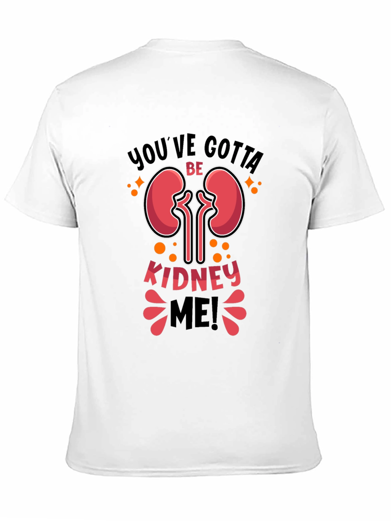 Black You've Gotta Be Kidney Me! T-Shirt view 11