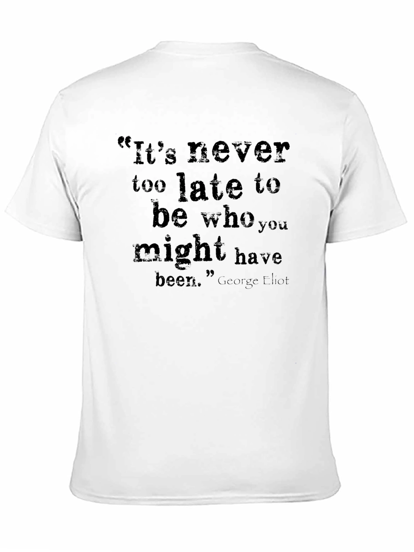 Black Inspirational Quote T-Shirt - It's Never Too Late view 11