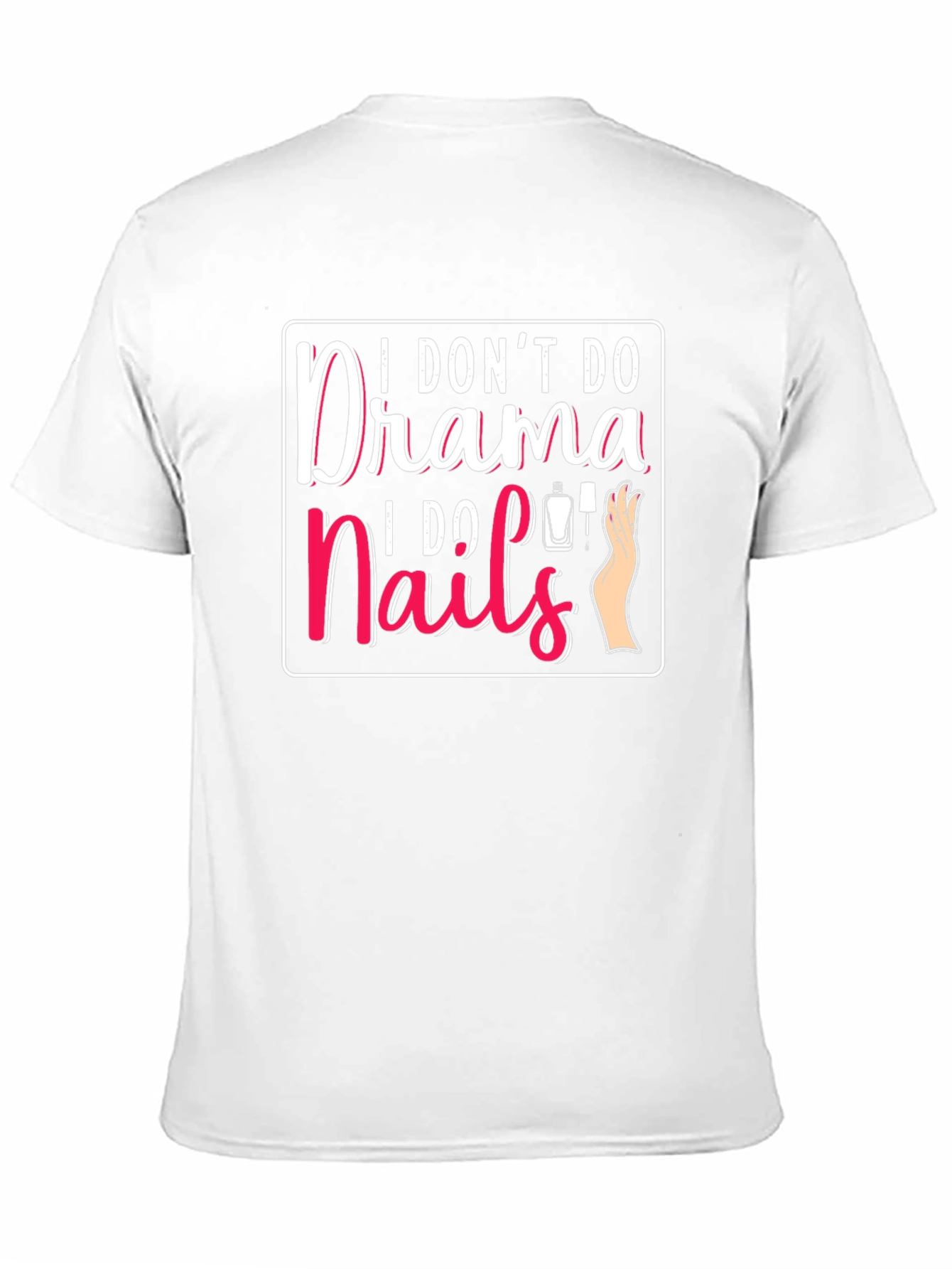 Black I Don't Do Drama I Do Nails T-Shirt view 11