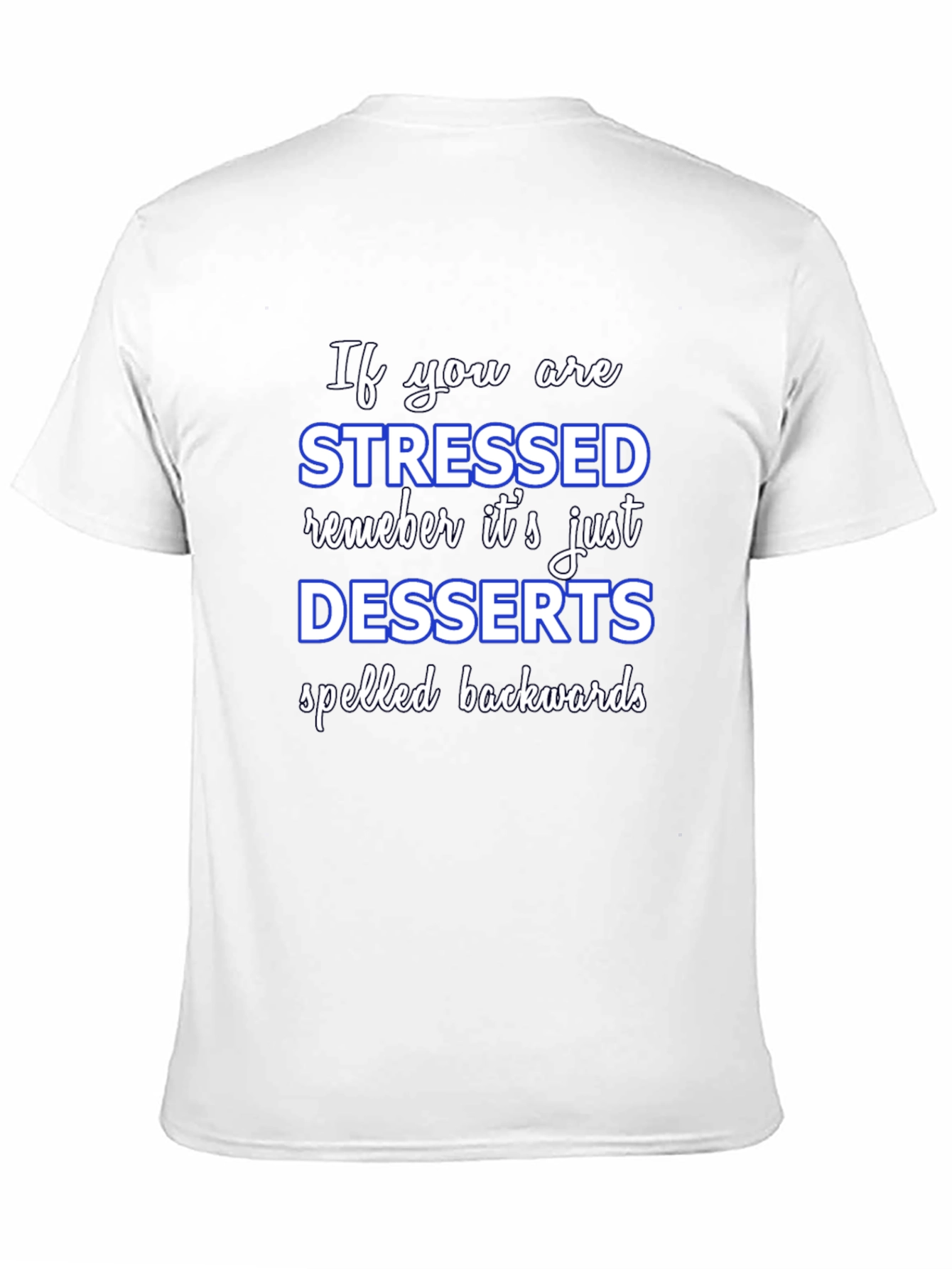 Black Stressed Spelled Backwards T-Shirt - Funny Dessert Lover Tee view 11