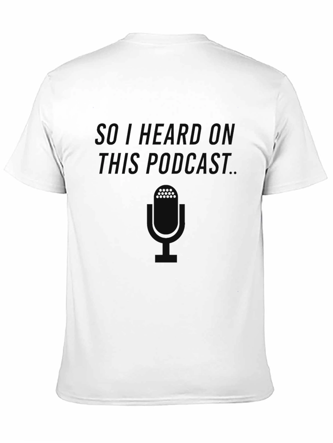Black So I Heard On This Podcast T-Shirt view 11