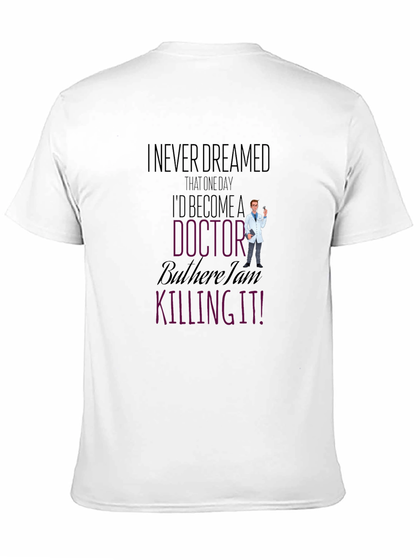 Black I Never Dreamed Doctor T-Shirt Funny Gift view 11