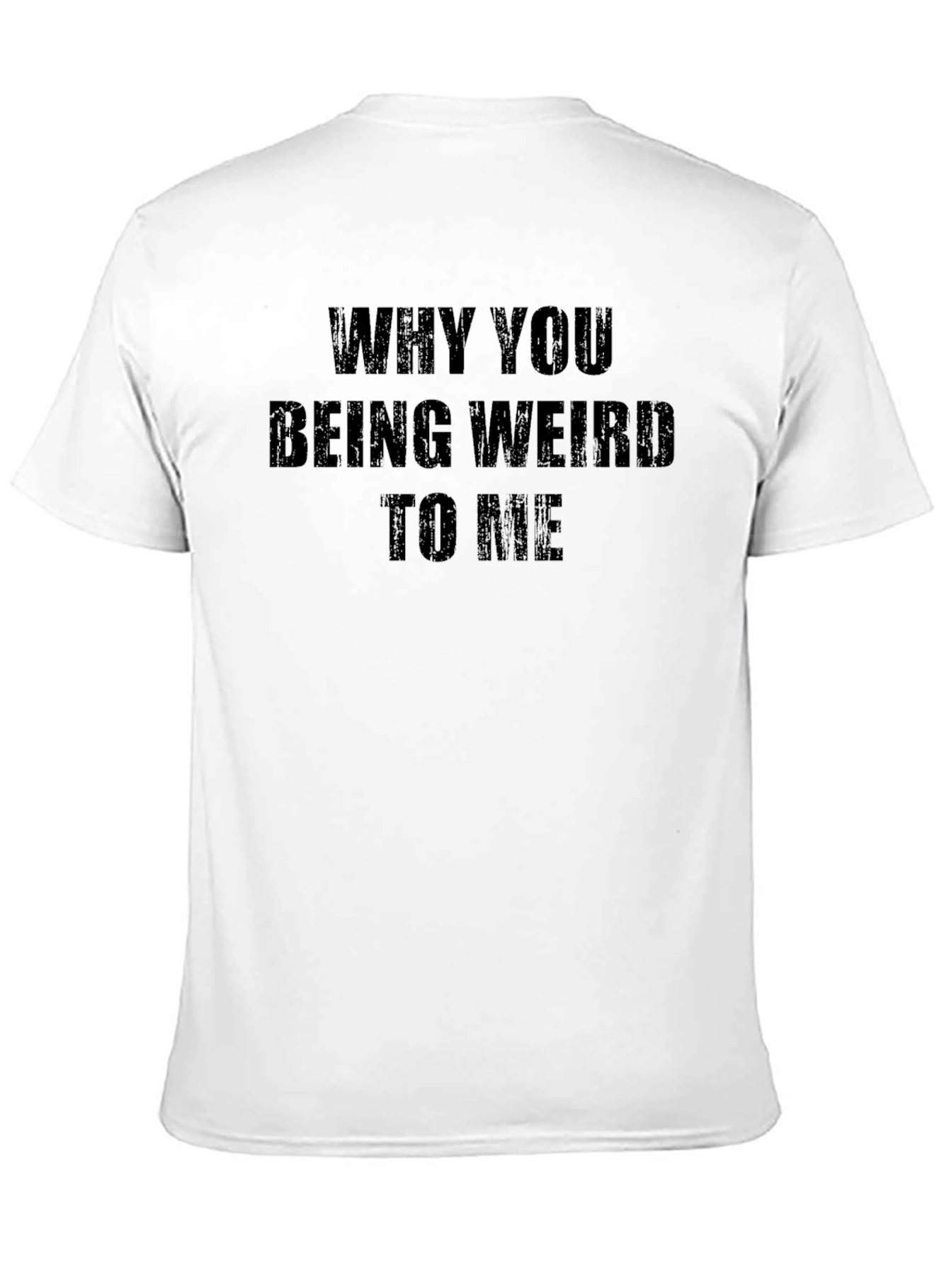 Black Why You Being Weird to Me Funny Graphic T-Shirt view 11