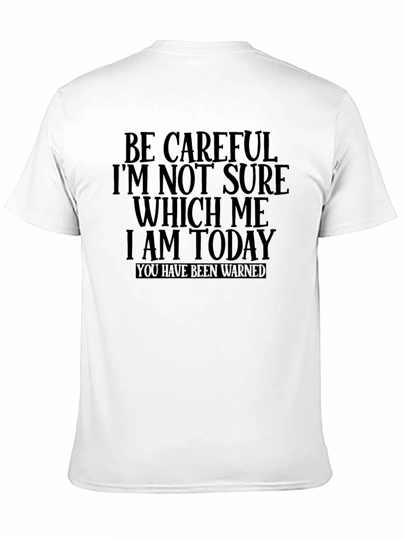 Black Be Careful Which Me T-Shirt - Funny Graphic Tee view 11