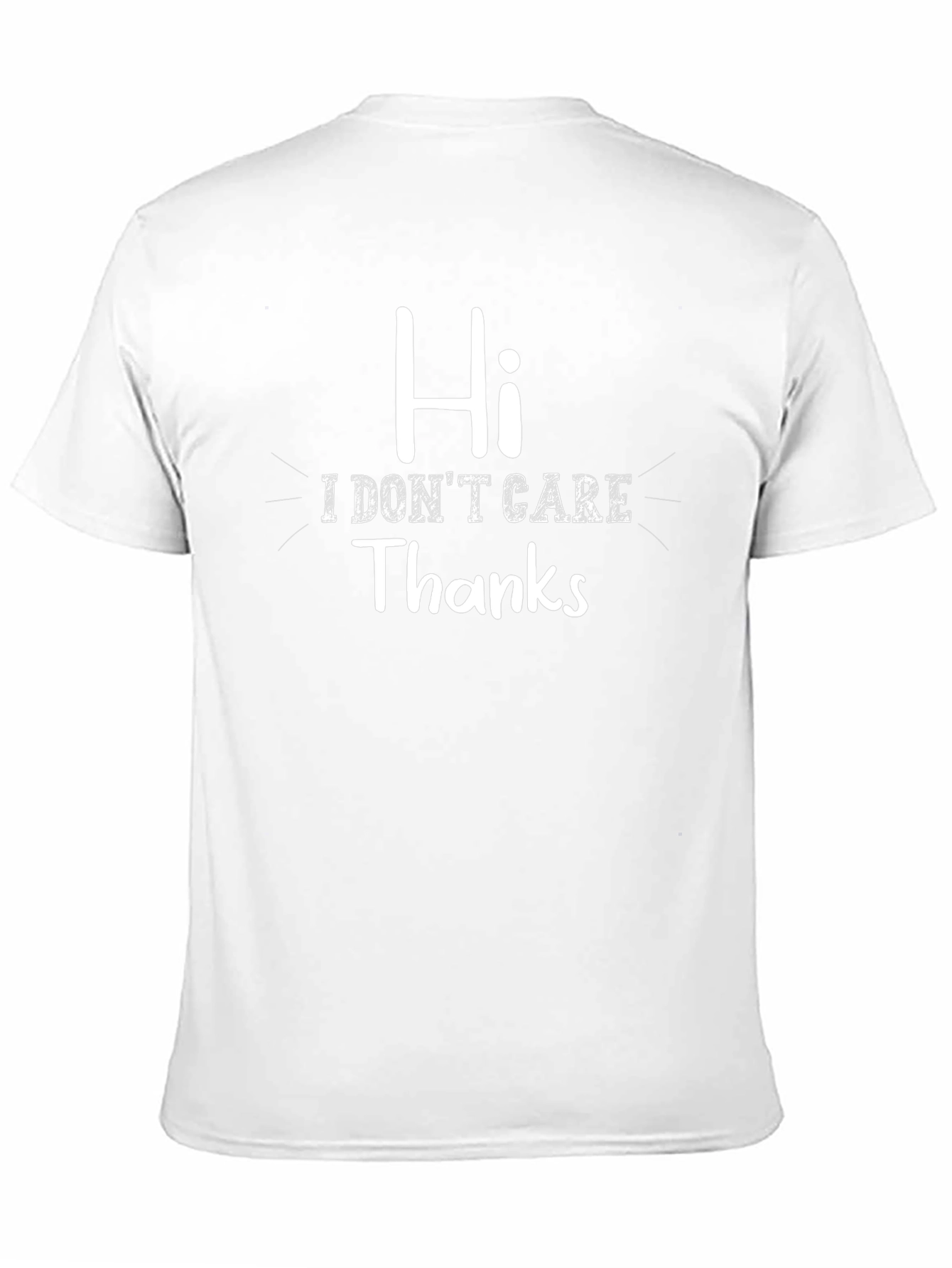 Black Hi I Don't Care Thanks Funny Graphic T-Shirt view 11