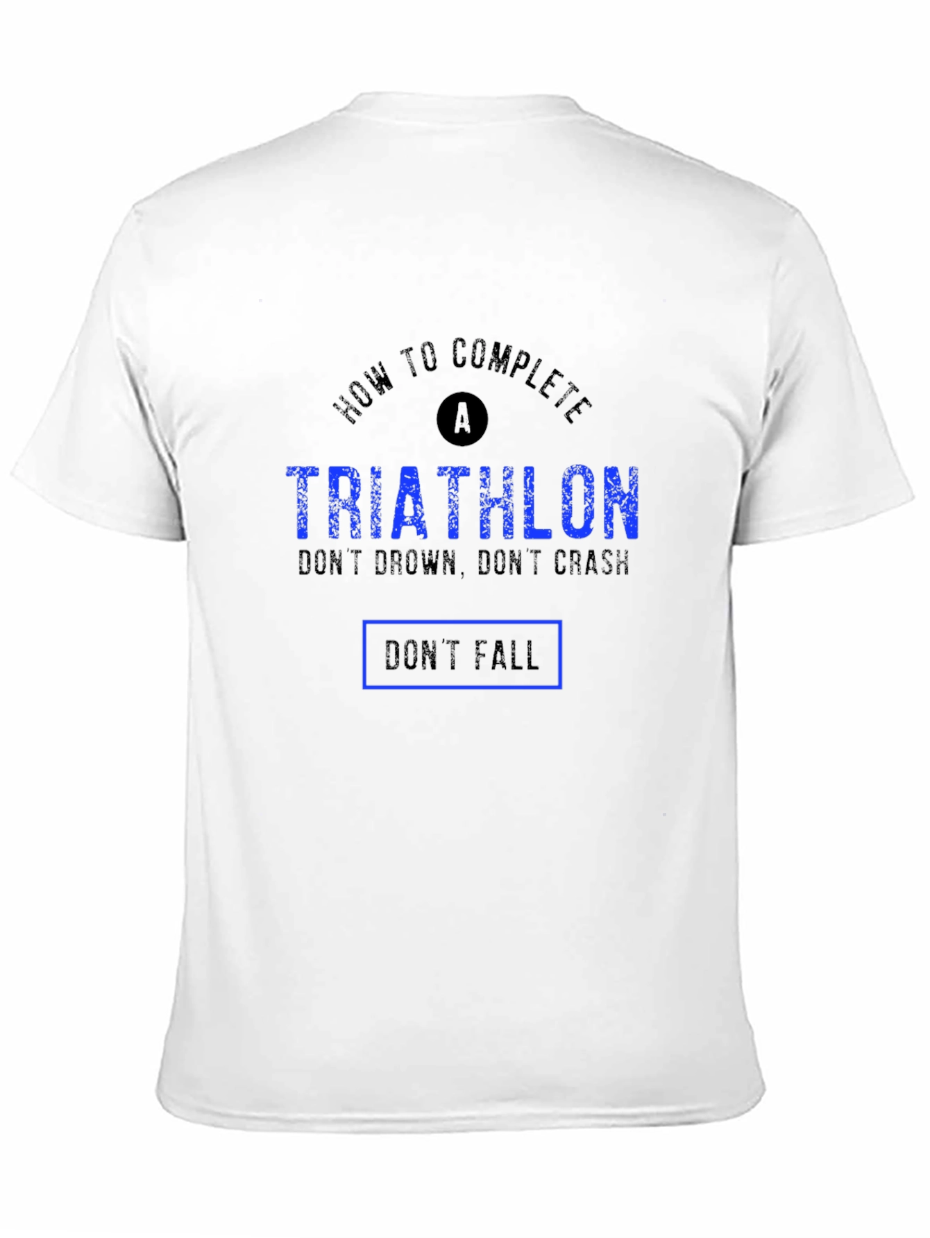 Black Triathlon Funny T-Shirt - Don't Drown, Crash, or Fall view 11