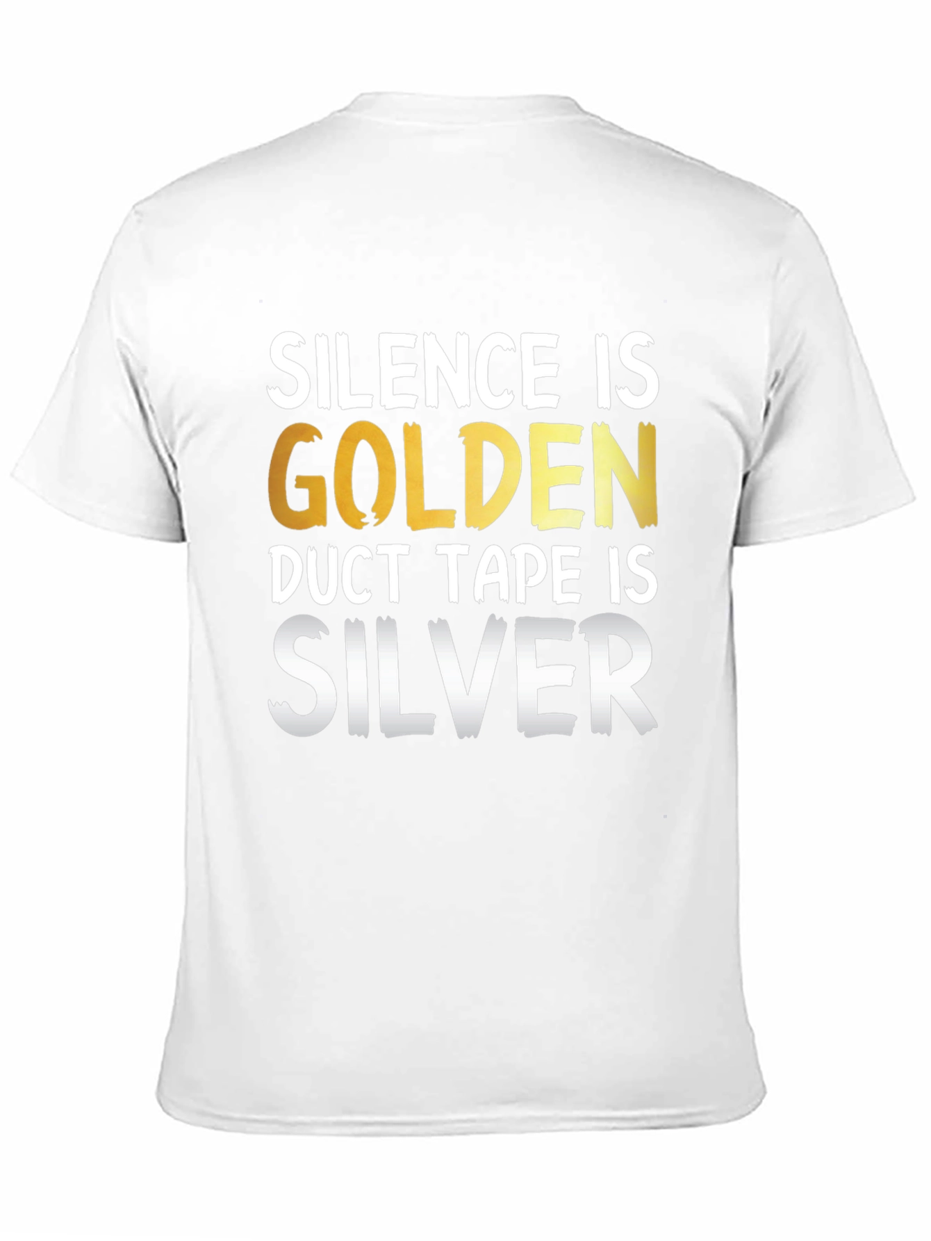 Black Silence is Golden Duct Tape is Silver Funny T-Shirt view 11