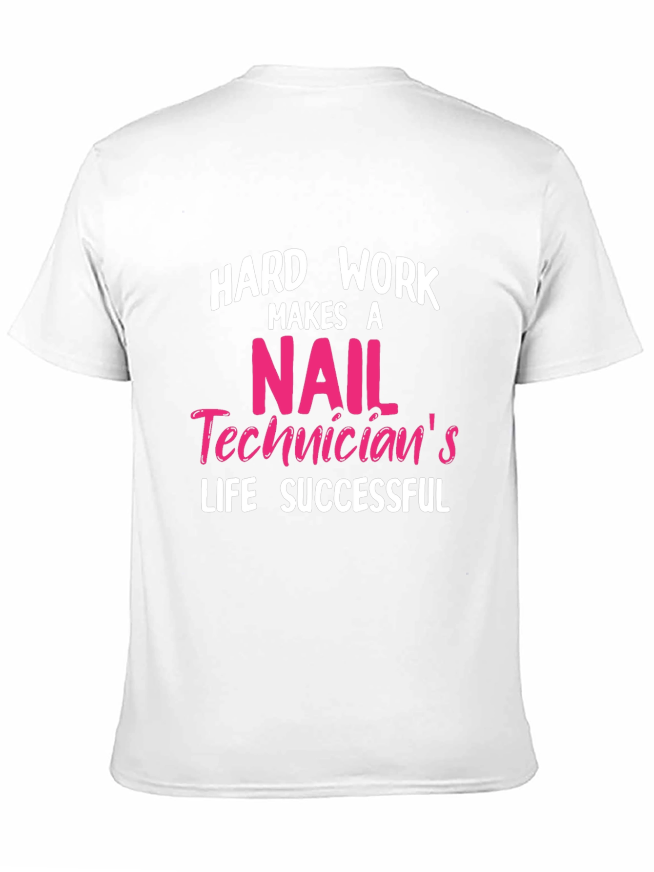 Black Nail Technician T-Shirt - Hard Work Makes a Successful Life view 11