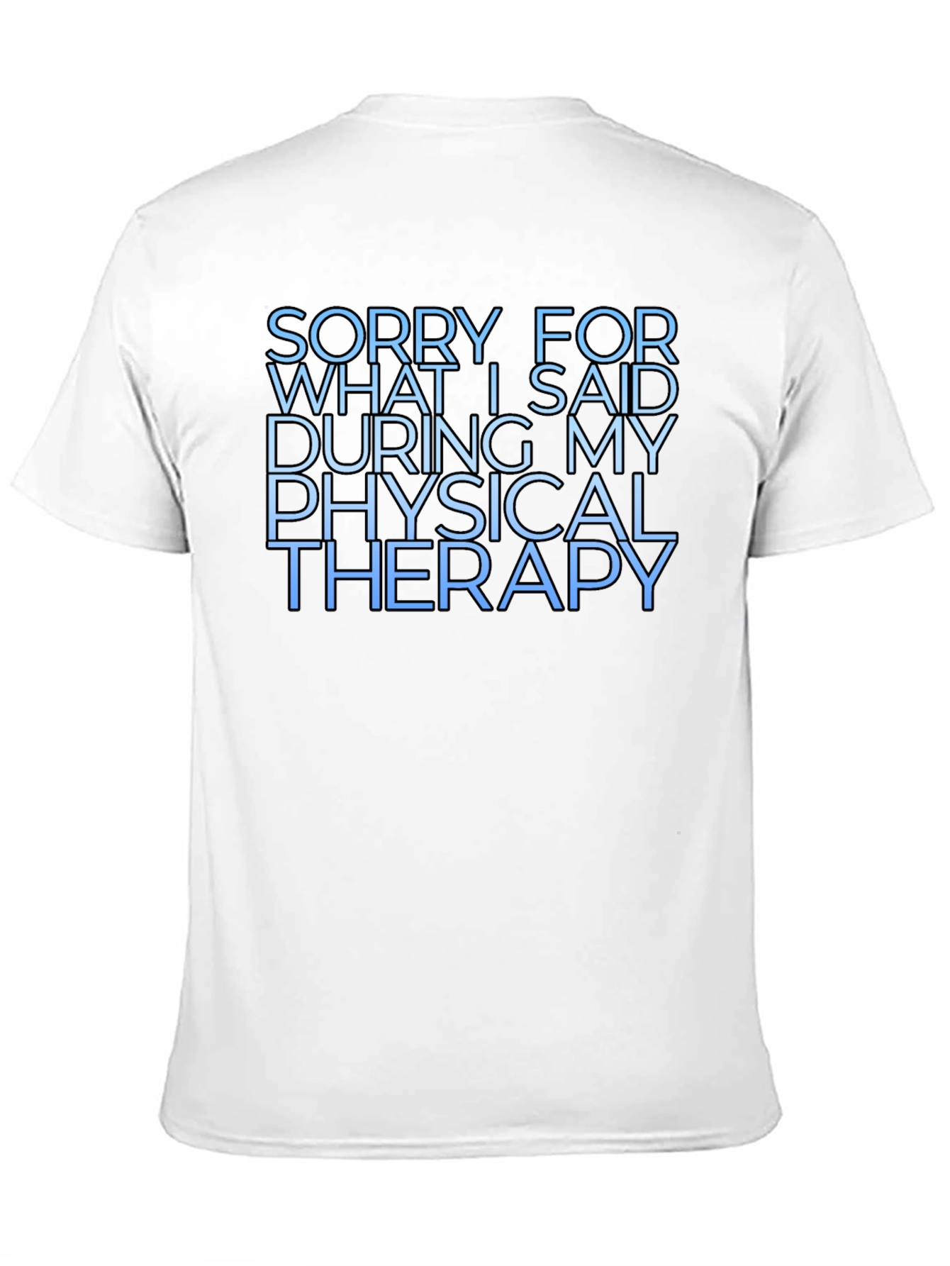 Black Funny Physical Therapy T-Shirt, Sorry for What I Said view 11