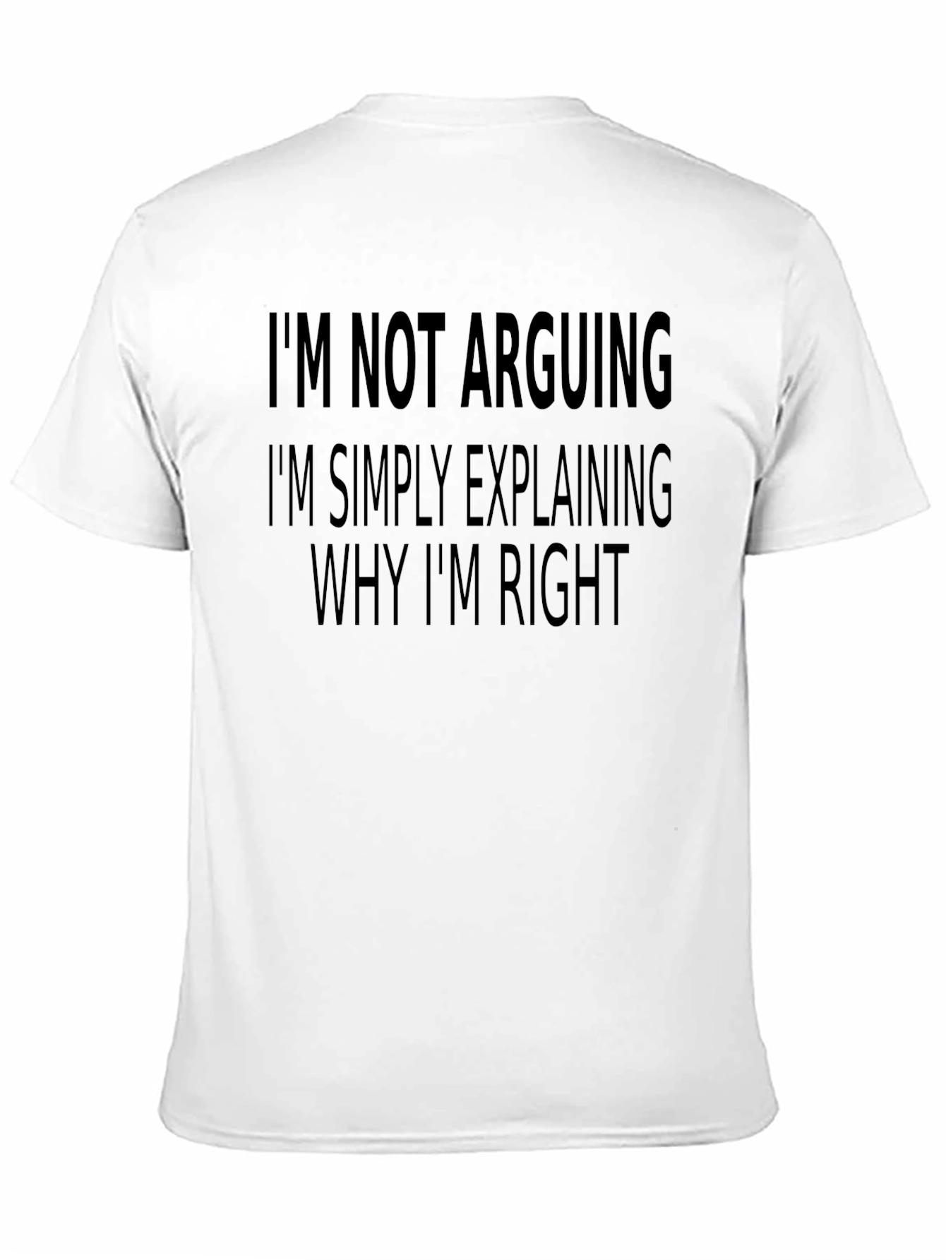 Black Funny Sarcastic T-Shirt: I'm Not Arguing view 11