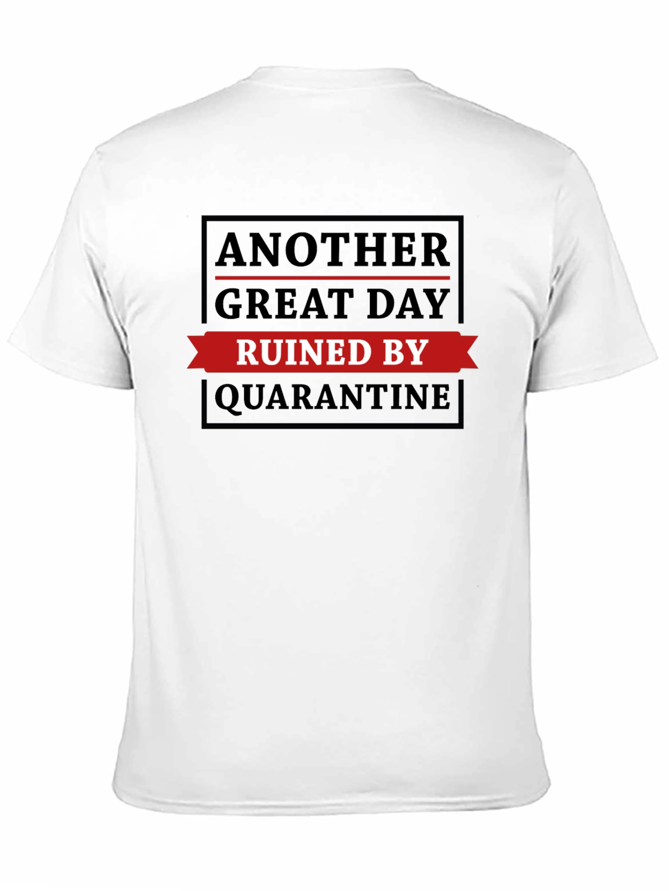 Black Quarantine Ruined My Day T-Shirt view 11
