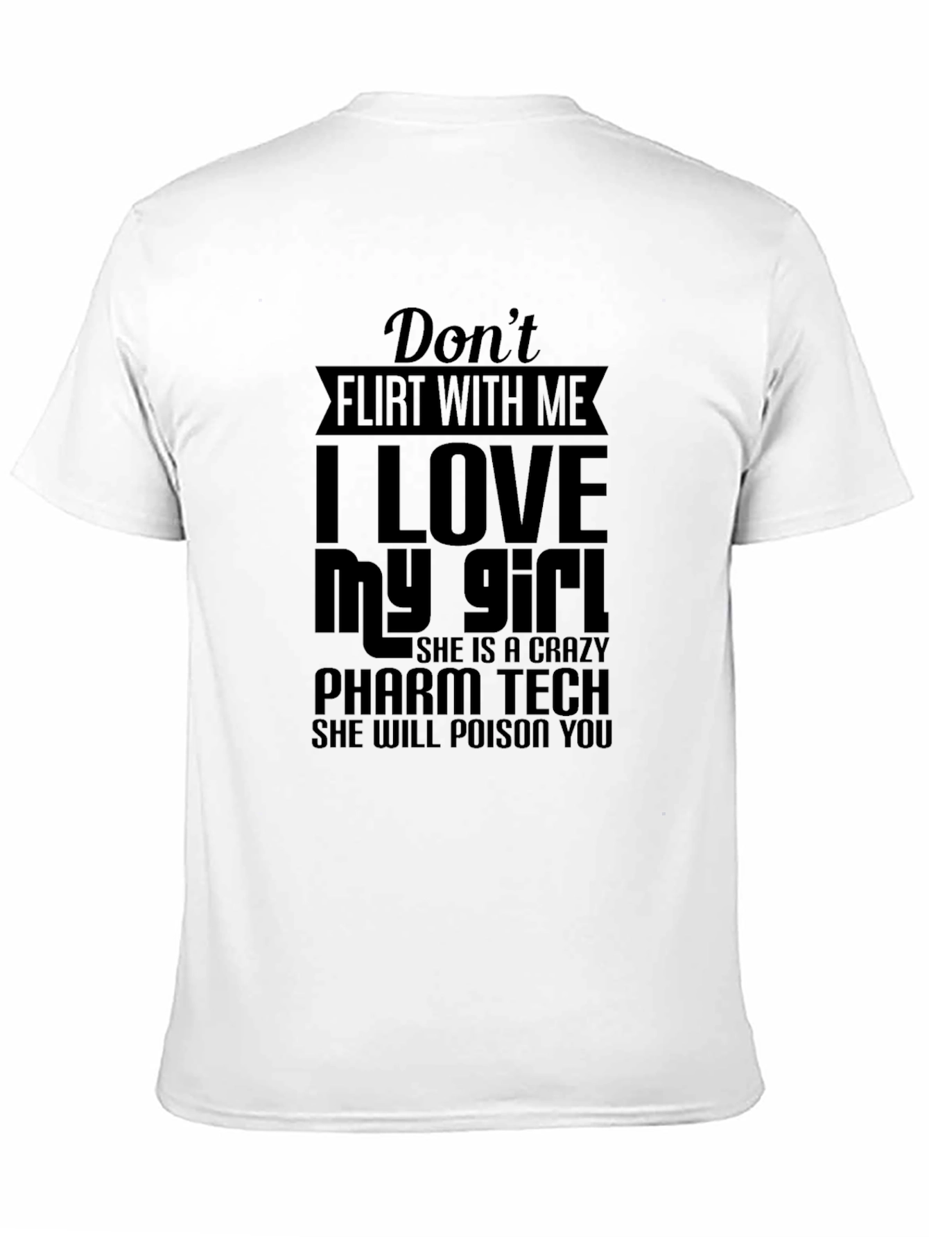 Black Don't Flirt With Me T-Shirt - Pharm Tech Edition view 11