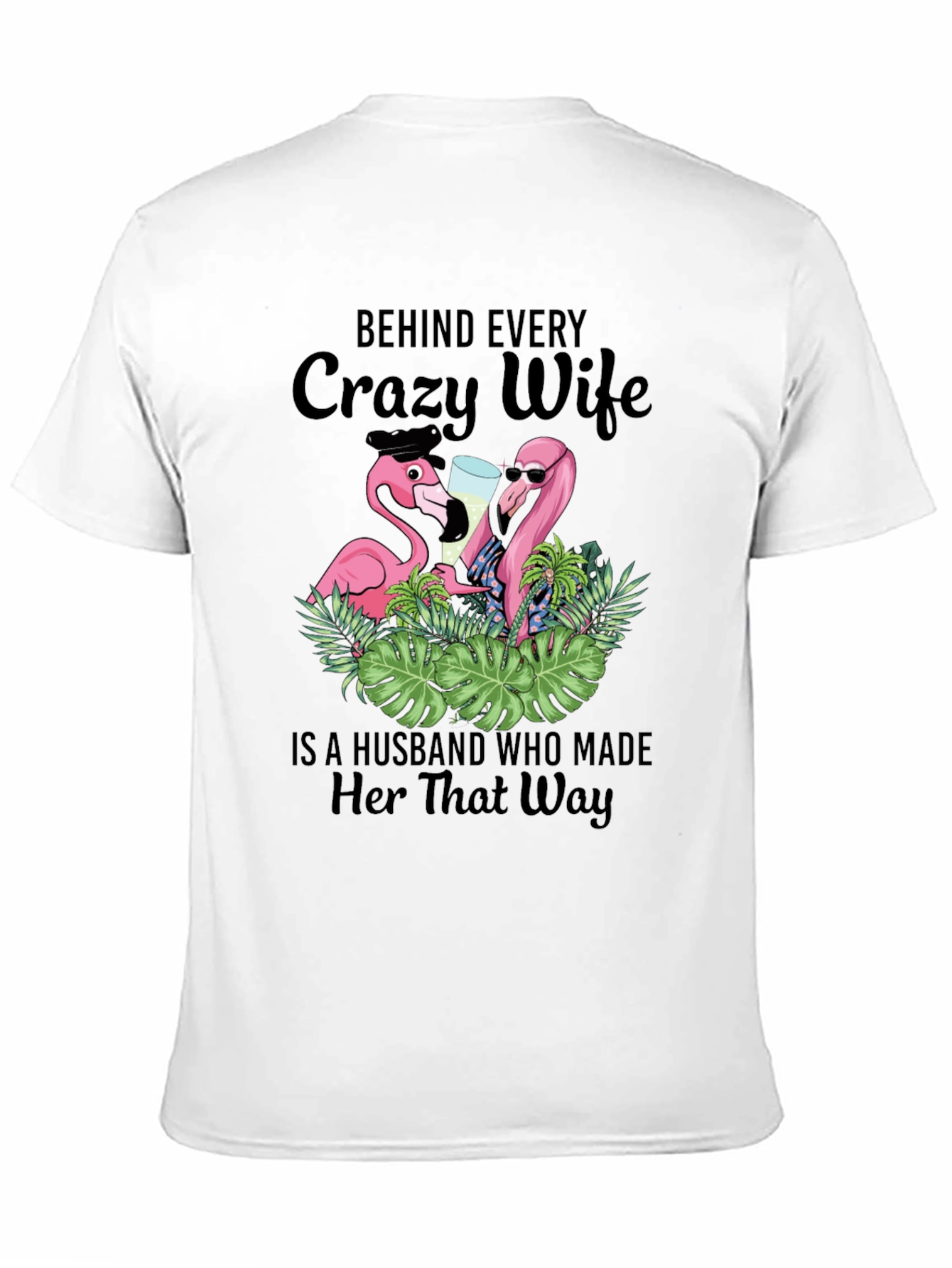 Black Funny Crazy Wife Husband Made Her That Way Flamingo T-Shirt view 11