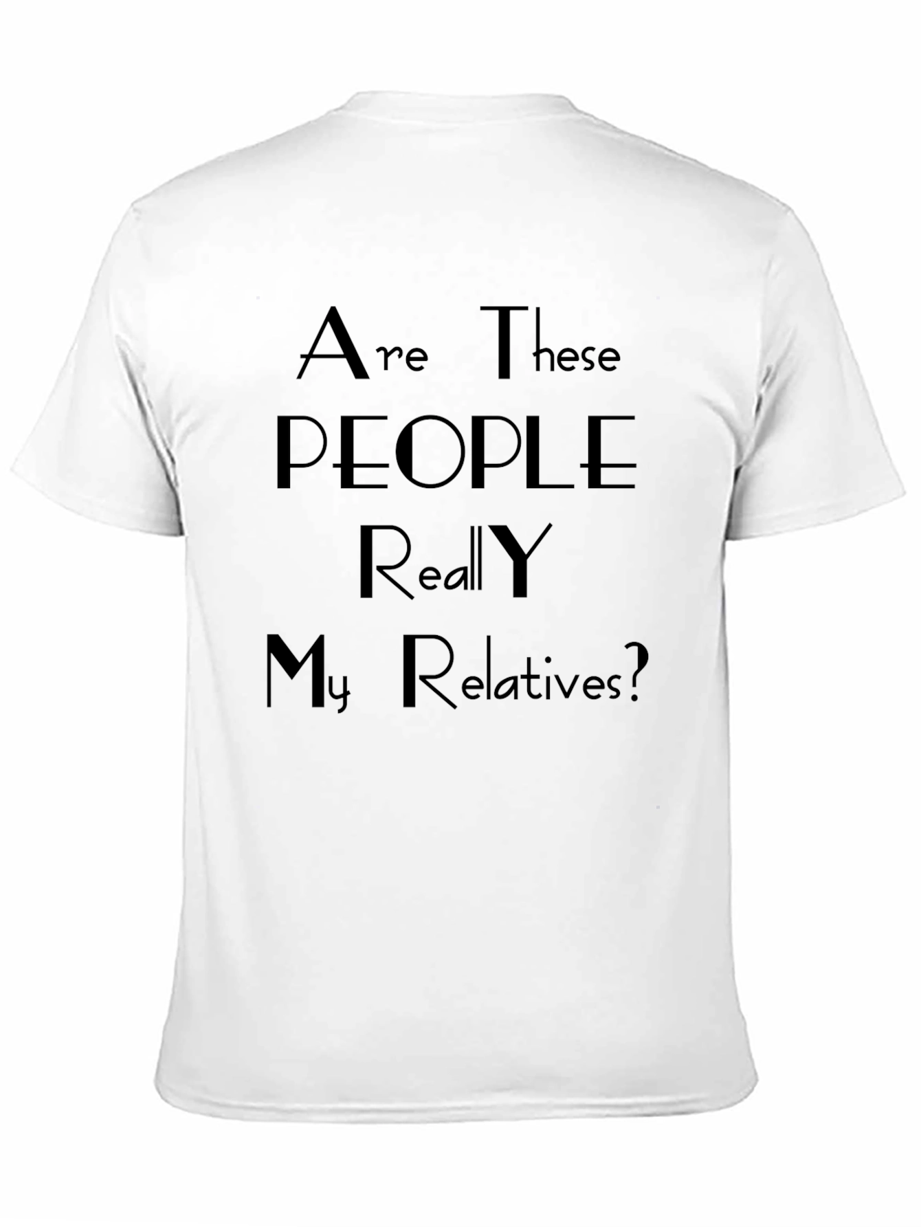 Black Are These People Really My Relatives? Tee view 11