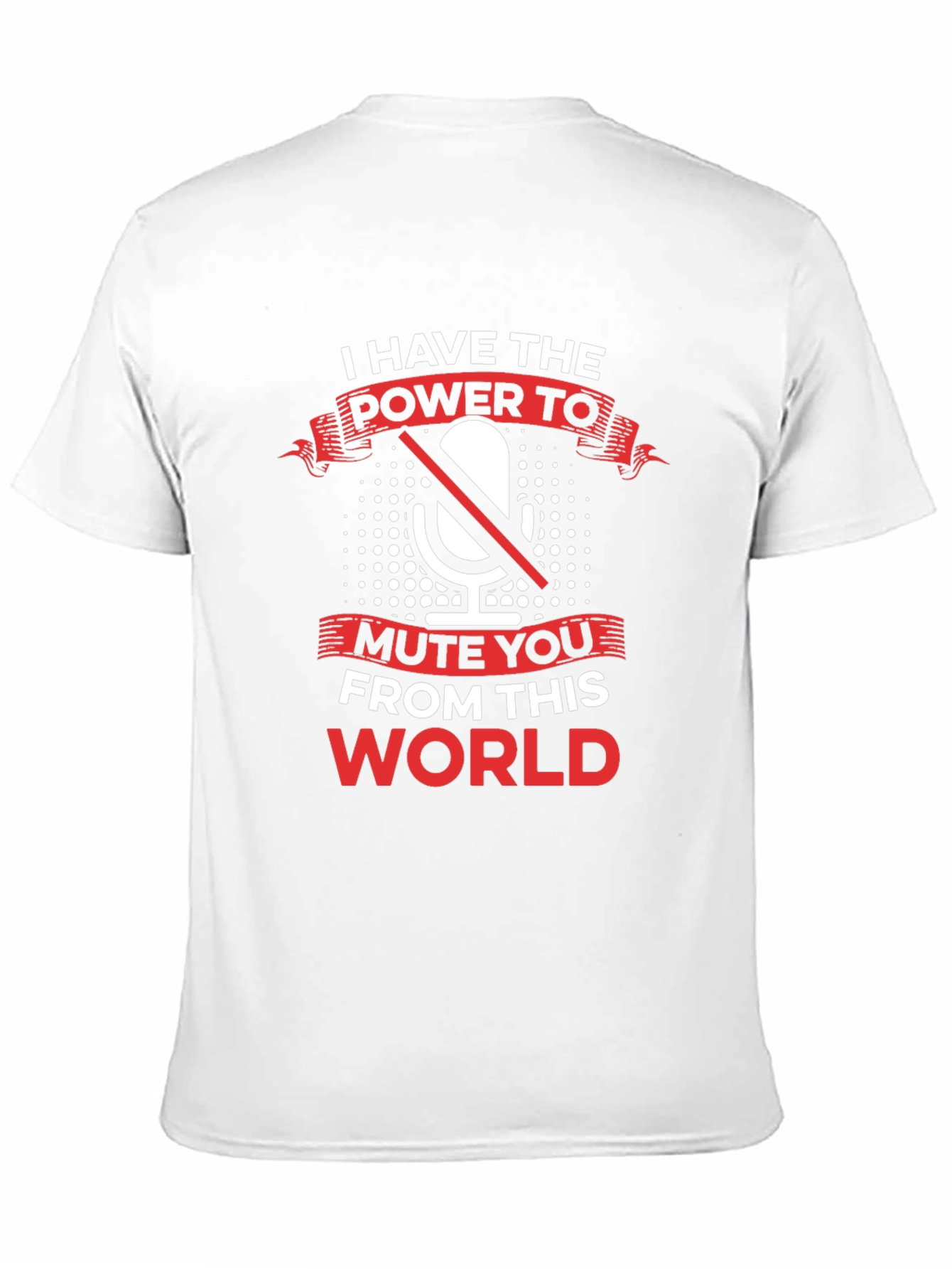 Black I Have The Power To Mute You T-Shirt view 11