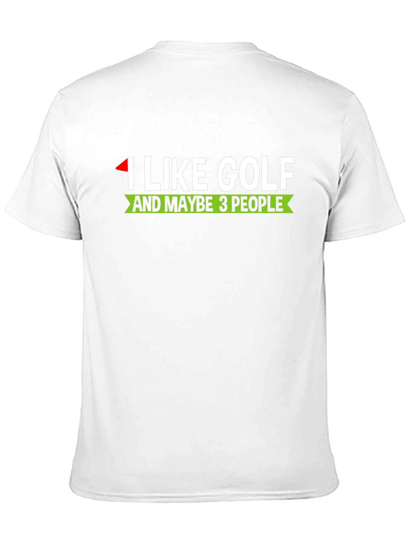 Black I Like Golf And Maybe 3 People - Funny T-Shirt view 11