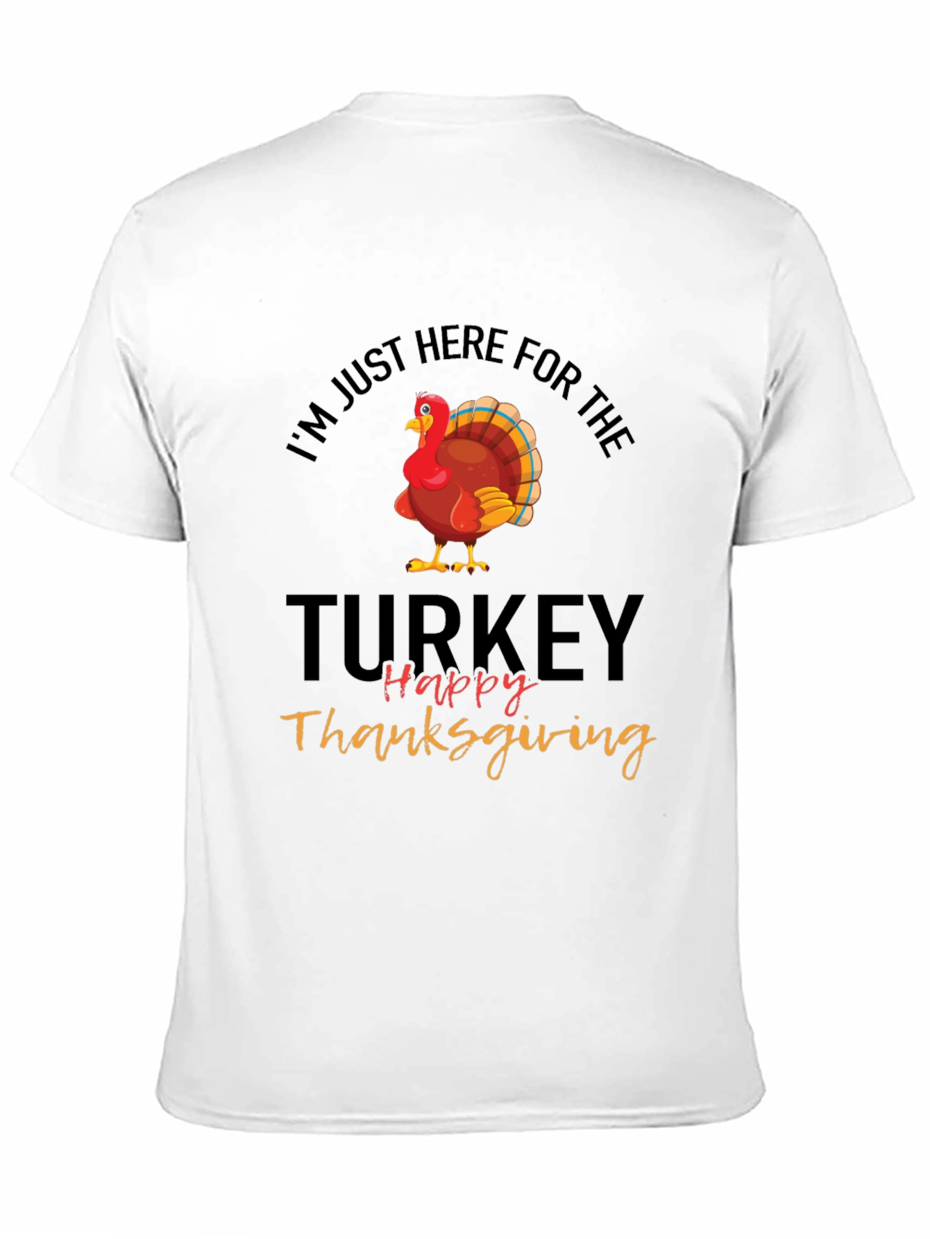 Black Thanksgiving Turkey T-Shirt: I'm Just Here For The Turkey view 11
