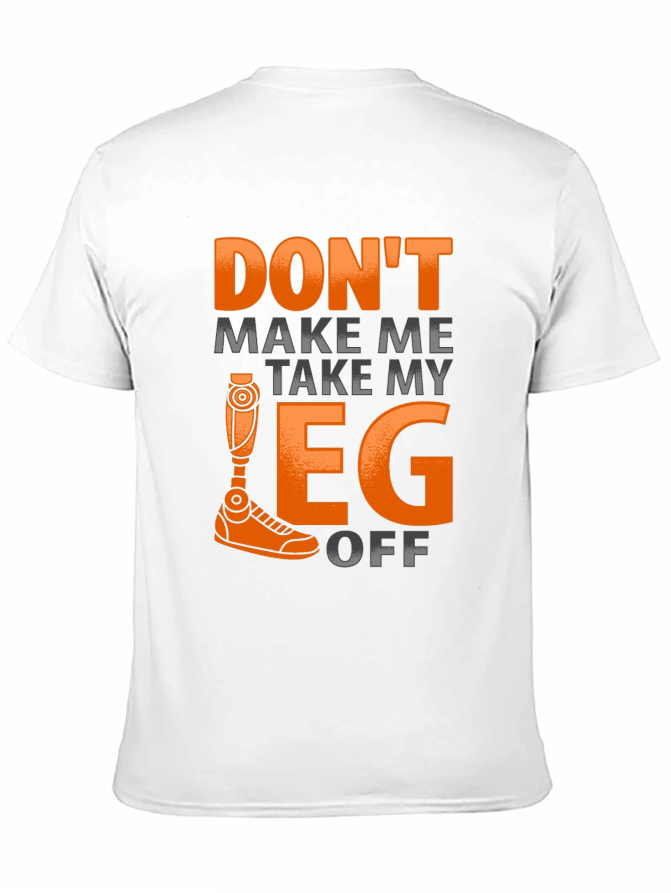 Black Funny Prosthetic Leg T-Shirt - Don't Make Me Take It Off view 11