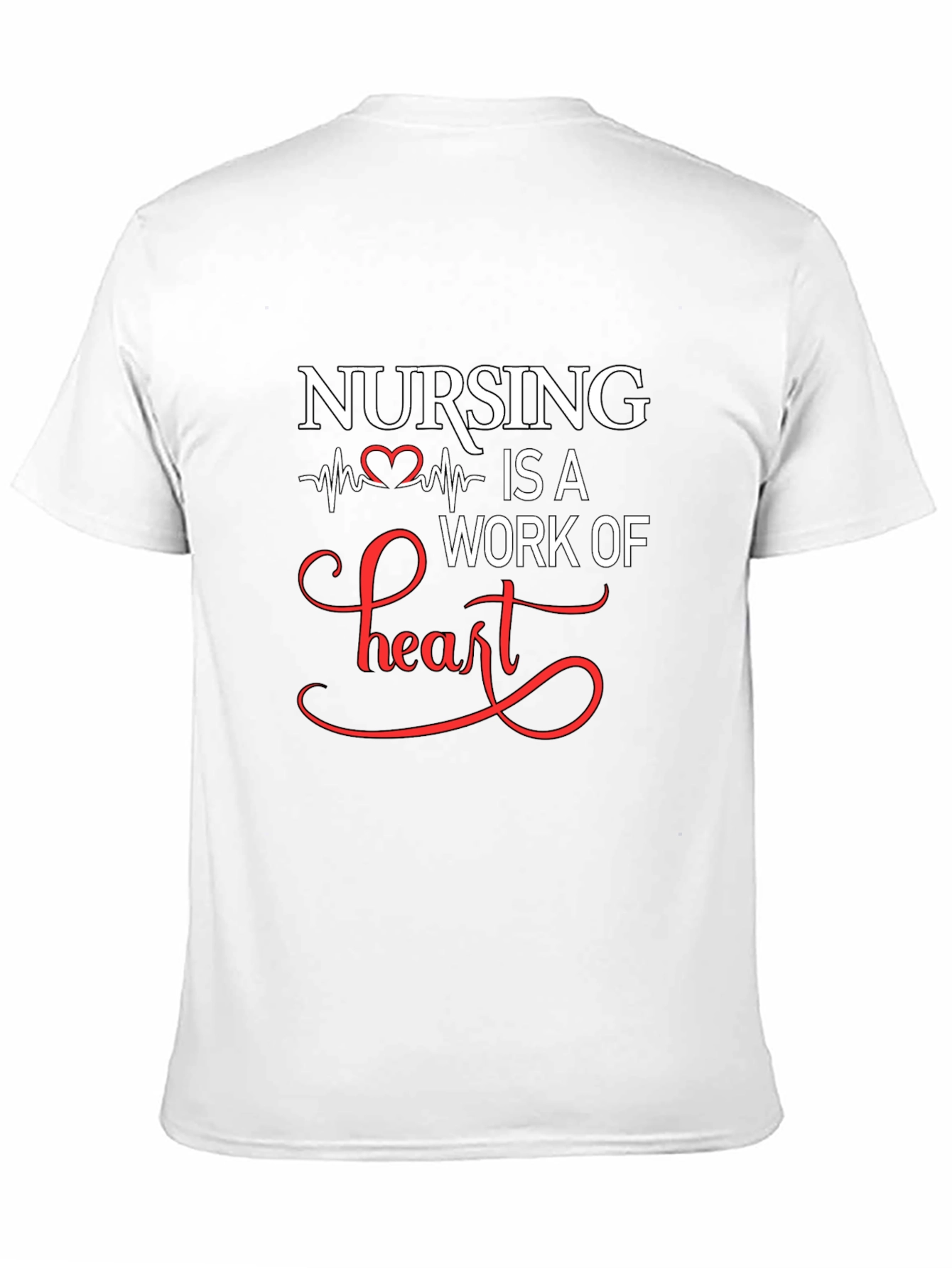 Nursing is a Work of Heart Graphic T-Shirt - 11