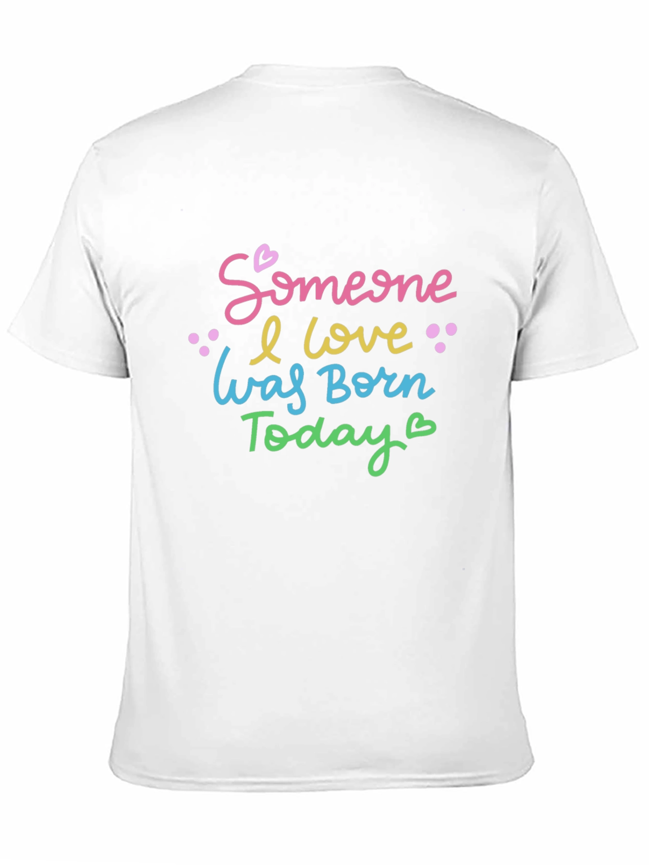 Black Someone I Love Was Born Today - Unisex T-Shirt view 11