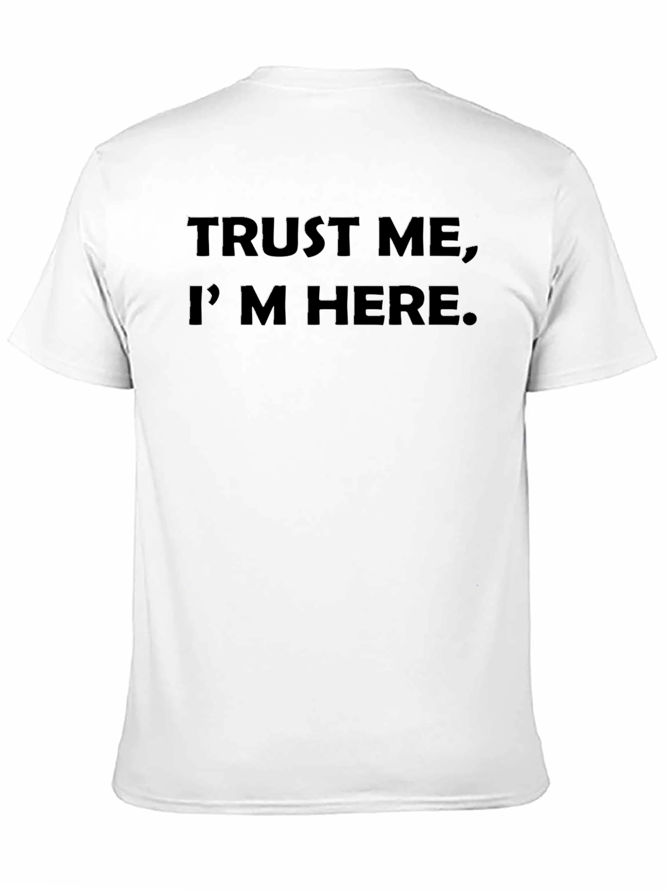 Black Trust Me, I'm Here - Graphic T-Shirt view 11