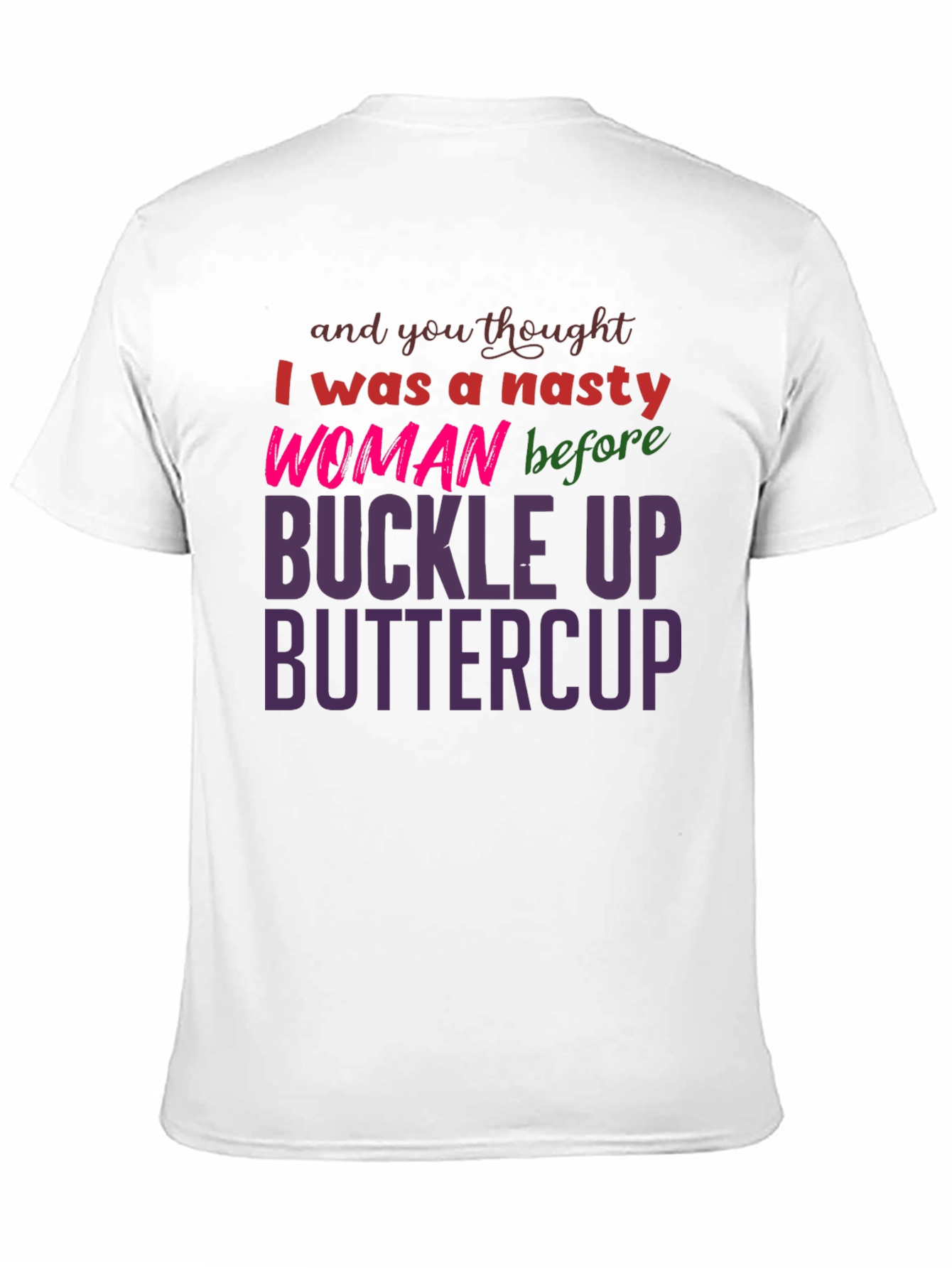 Black Nasty Woman Buckle Up Buttercup Slogan Tee view 11
