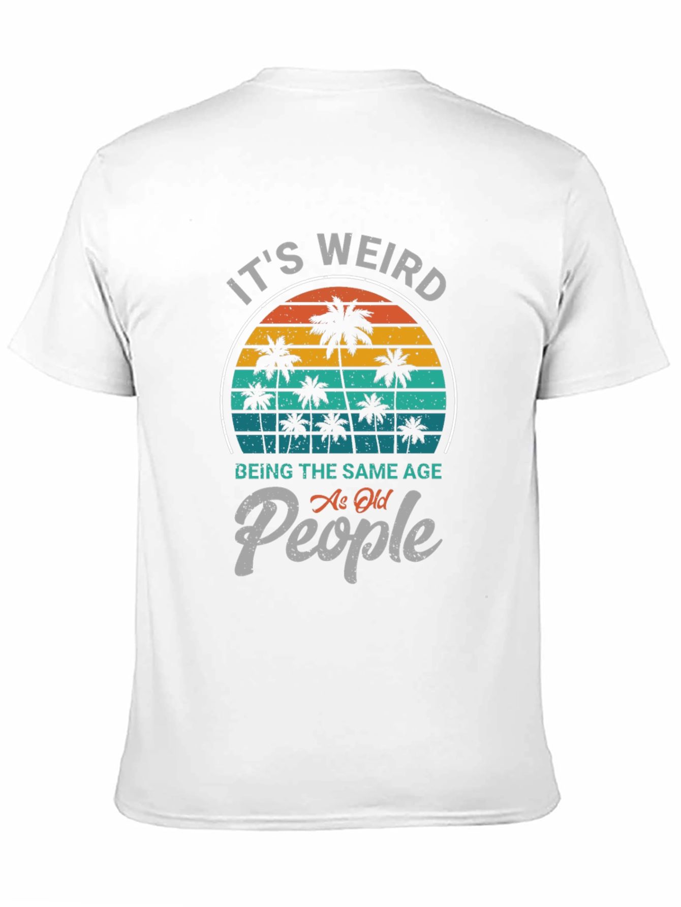 It's Weird Being The Same Age As Old People T-Shirt - 11