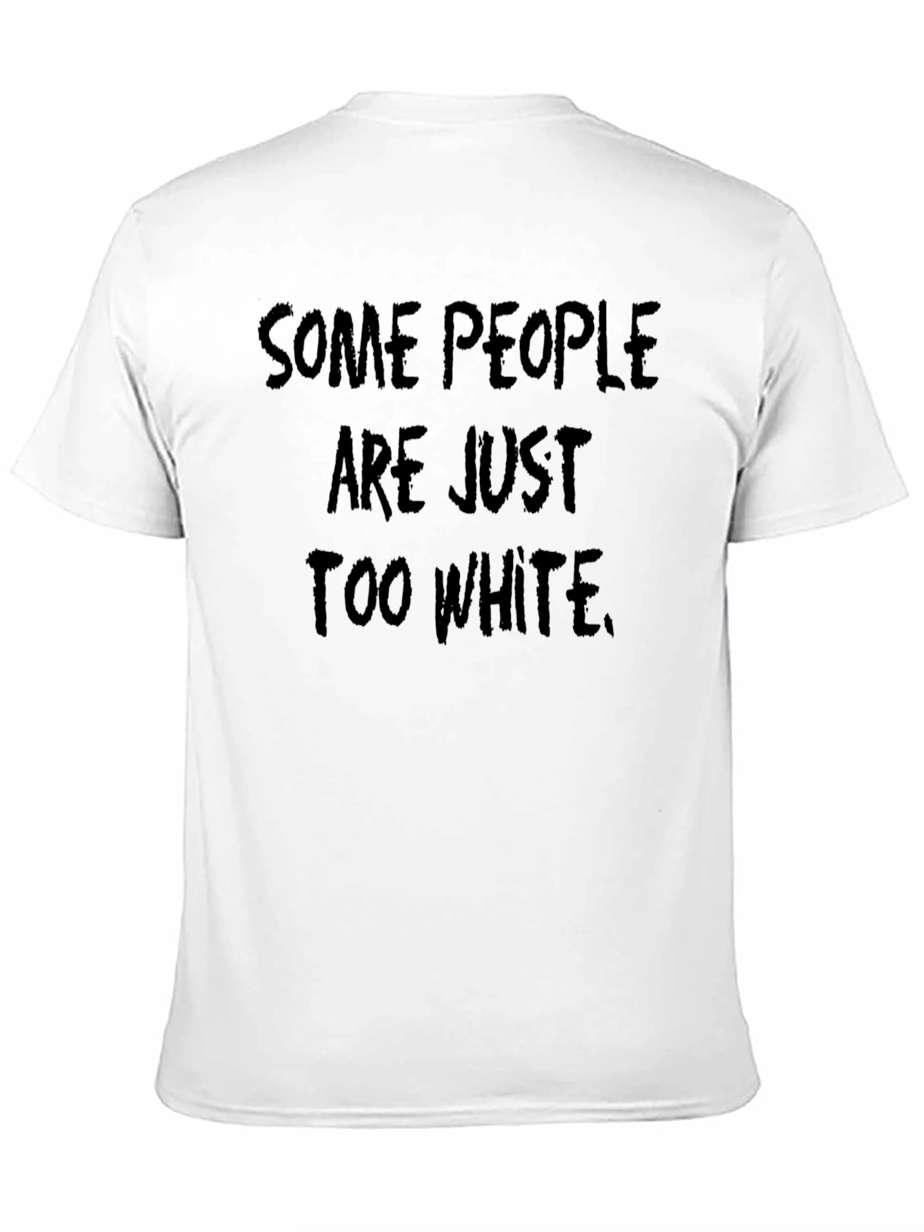 Black Some People Are Just Too White T-Shirt view 11