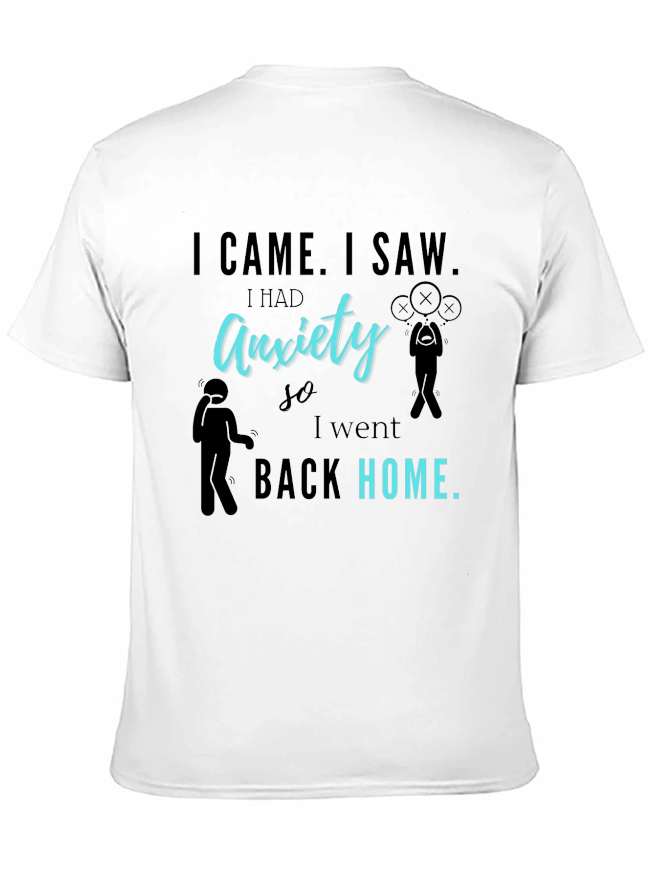 Black Anxiety Graphic T-Shirt - I Came I Saw I Had Anxiety view 11