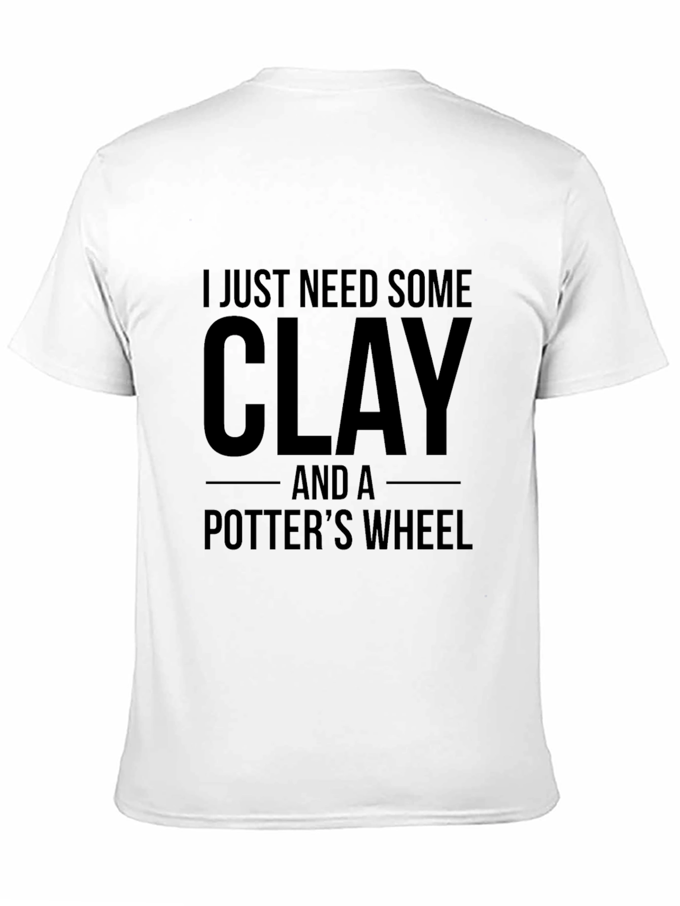 I Need Clay Potter's Wheel Graphic T-Shirt - 11
