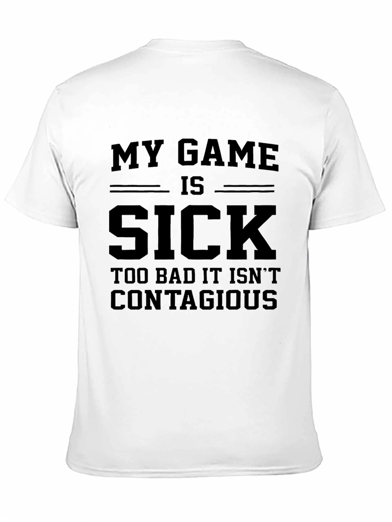 Black My Game Is Sick T-Shirt view 11
