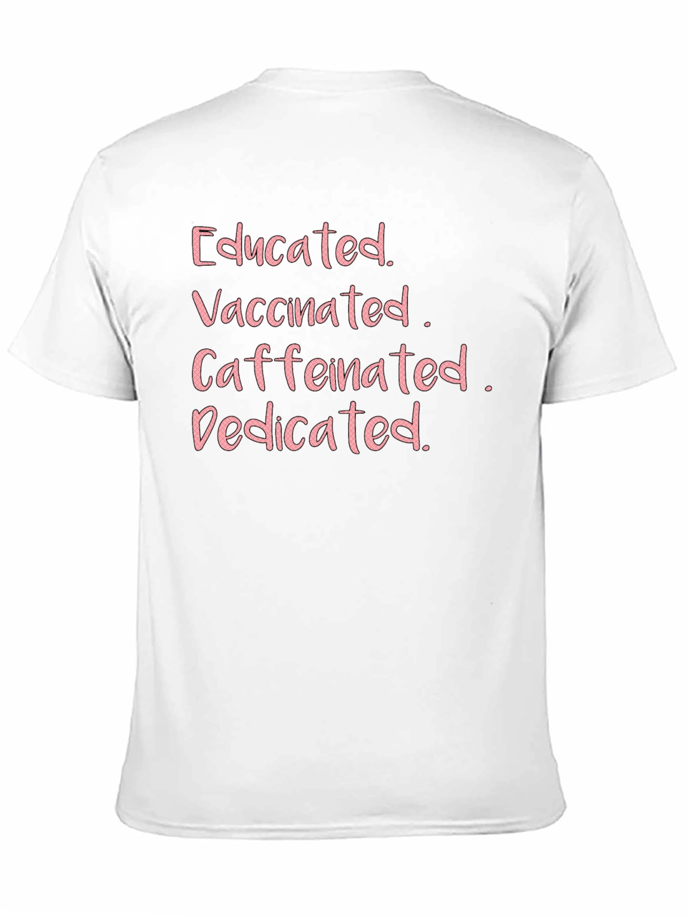 Educated Vaccinated Caffeinated Dedicated Tee - 11