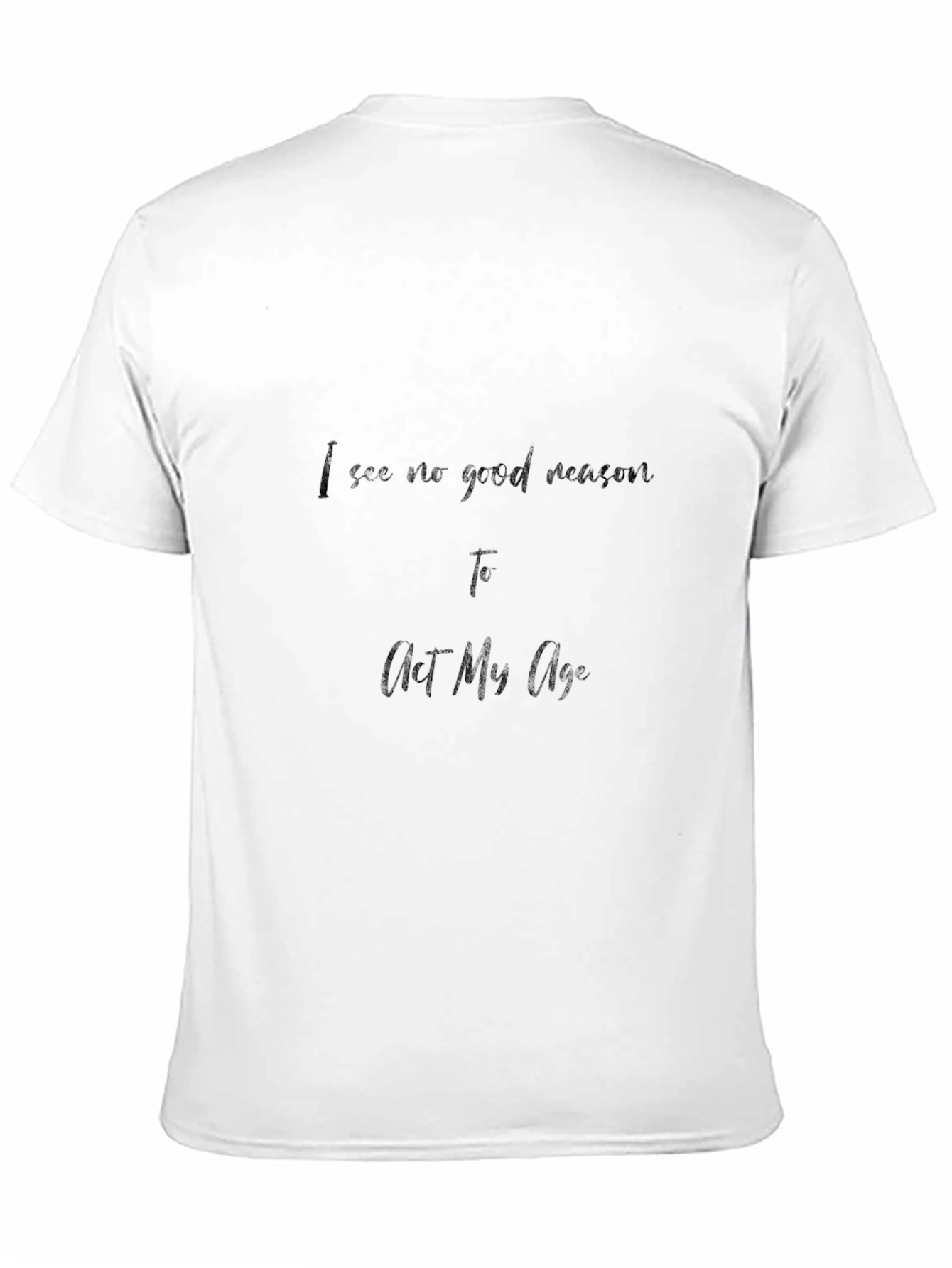 Black I See No Good Reason T-Shirt - Act My Age view 11