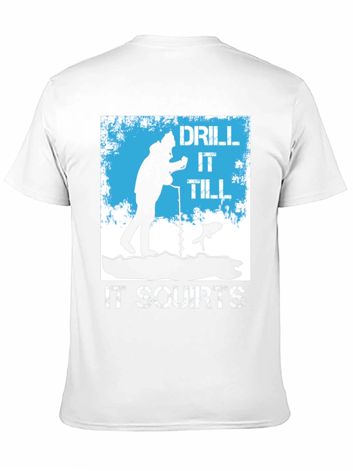 Black Drill It Till It Squirts Ice Fishing T-Shirt view 11