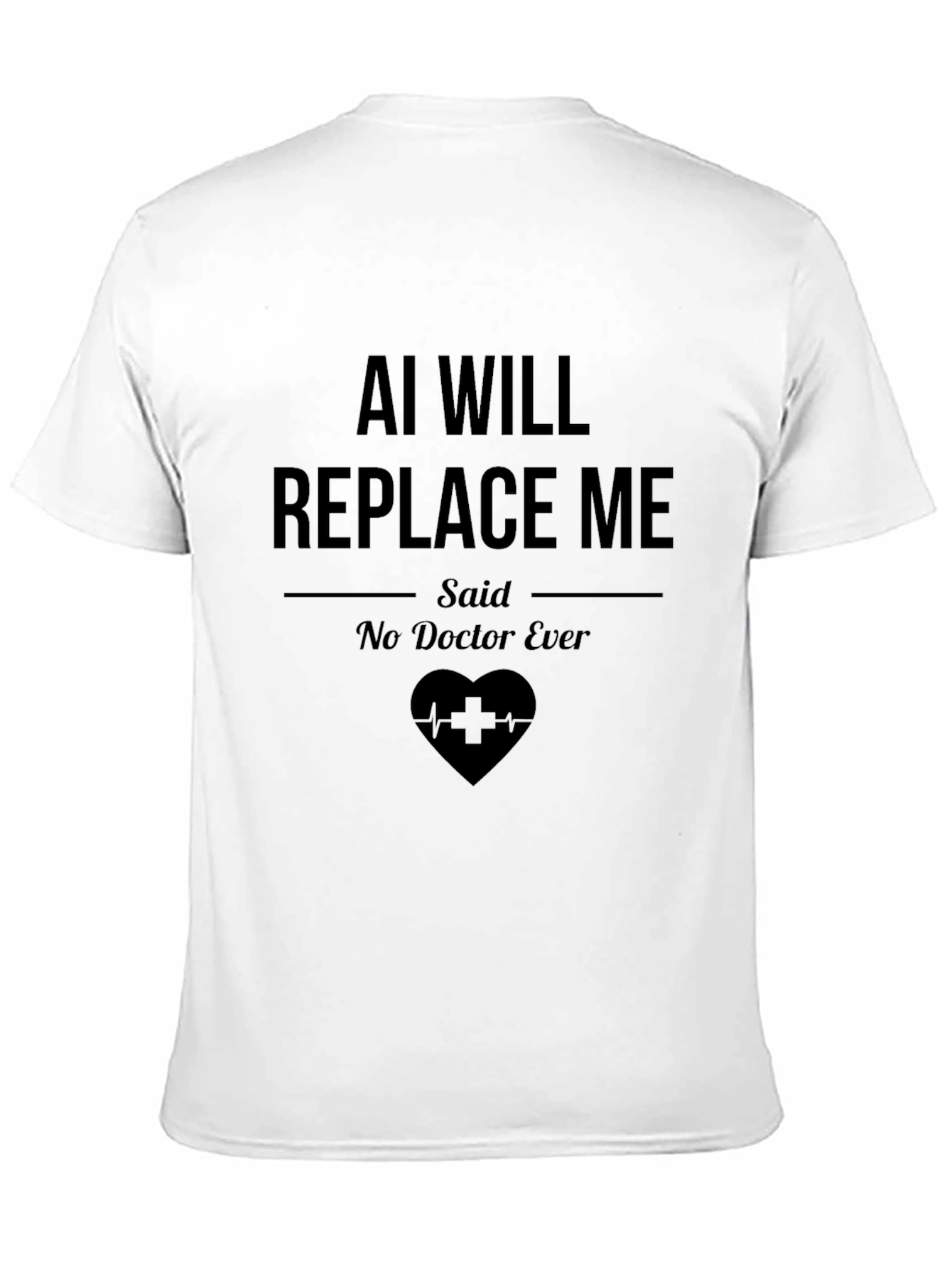 Black AI Will Replace Me Said No Doctor Ever T-Shirt view 11