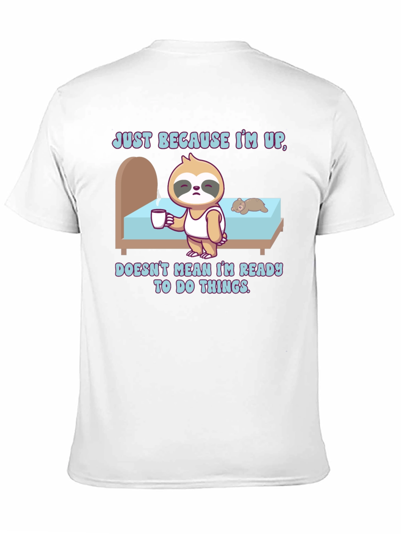 Black Sloth Just Because I'm Up T-Shirt view 11