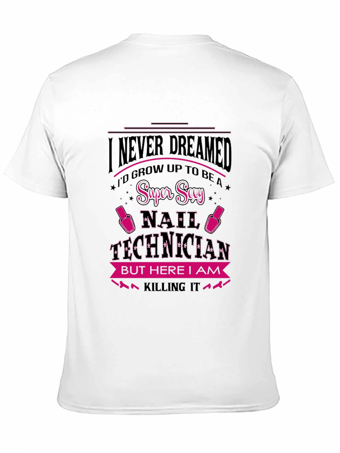 Black Super Sexy Nail Technician Graphic T-Shirt view 11