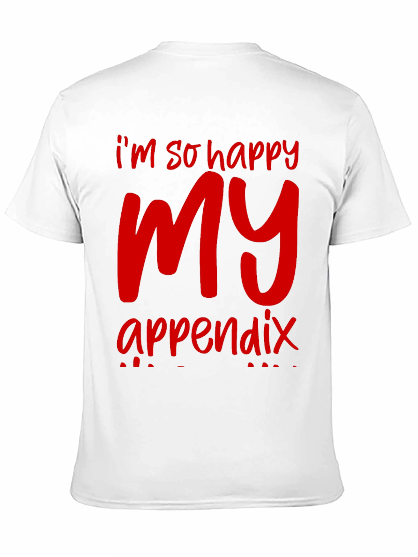 Black I'm So Happy My Appendix Shirt - Funny Red Graphic Tee view 11