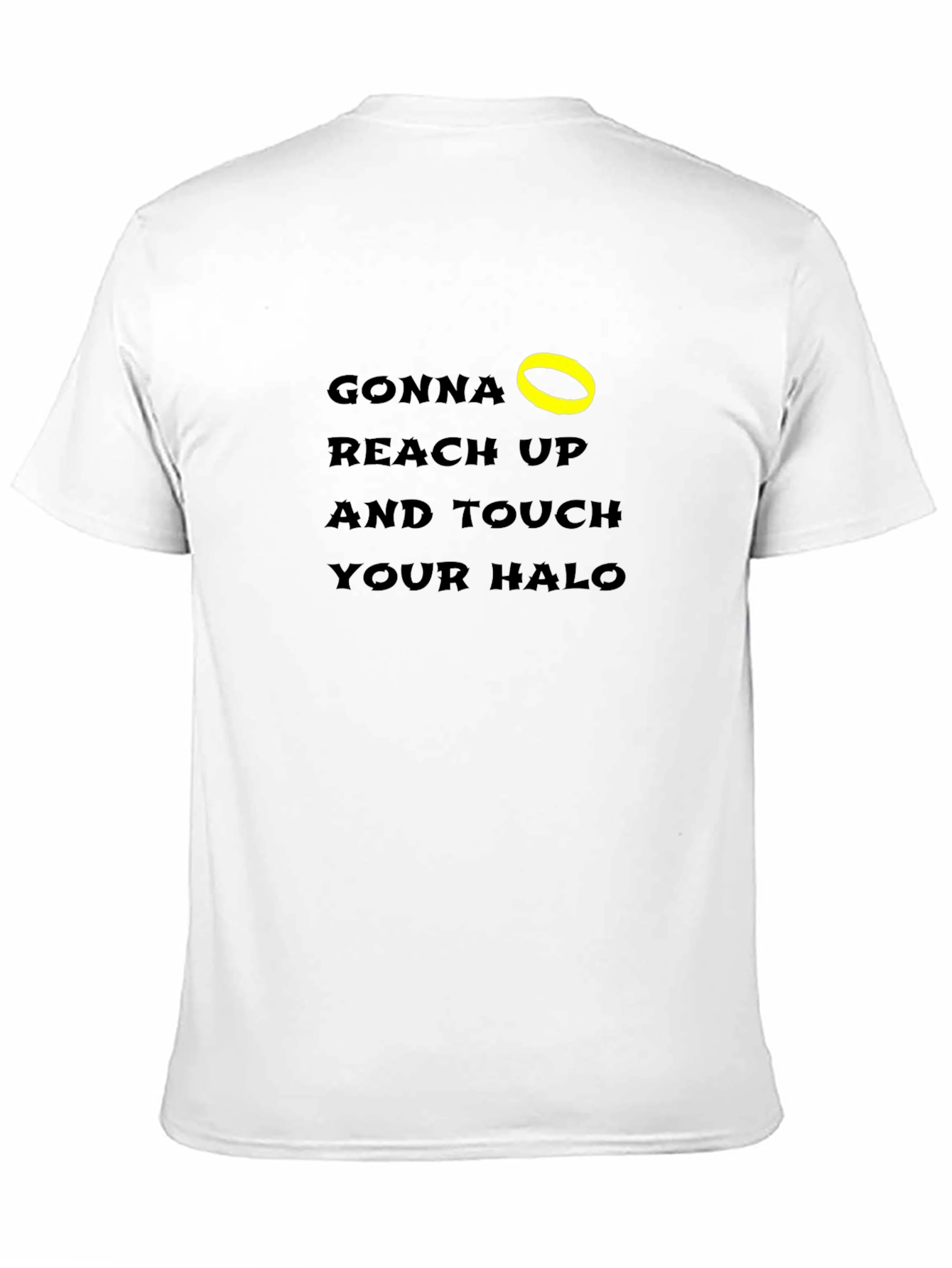 Black Gonna Reach Up & Touch Your Halo T-Shirt view 11