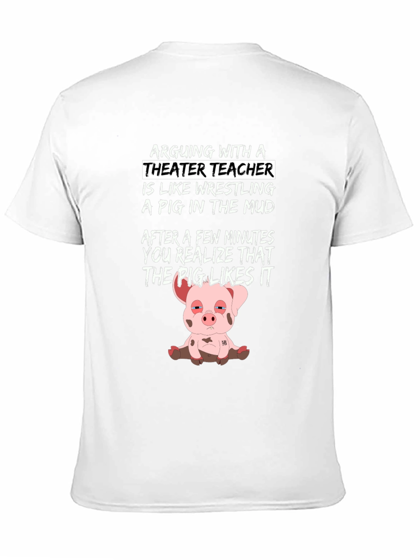 Black Theater Teacher Pig T-Shirt: Arguing is Wrestling view 11