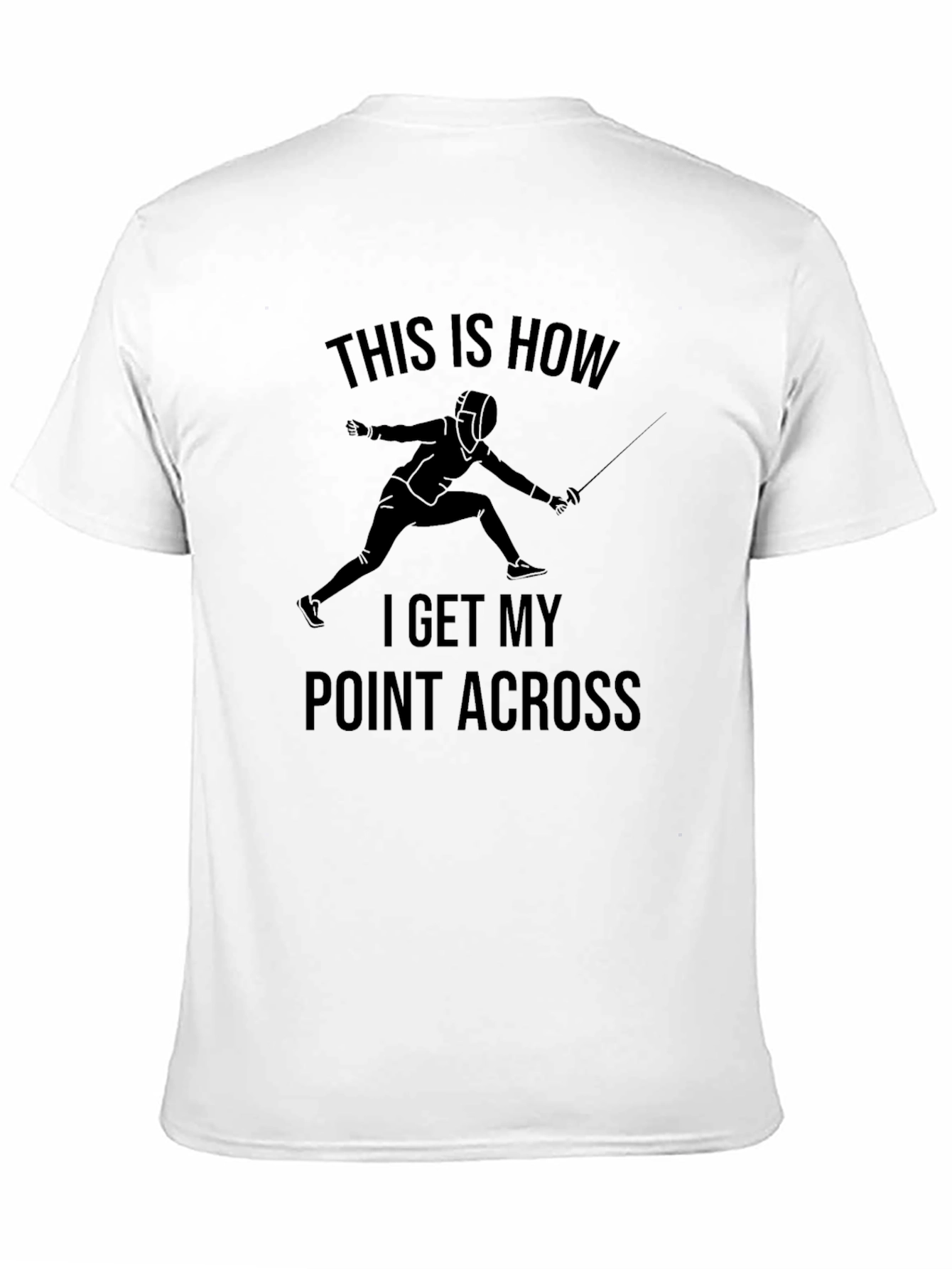 Black Fencing T-Shirt: This Is How I Get My Point Across view 11