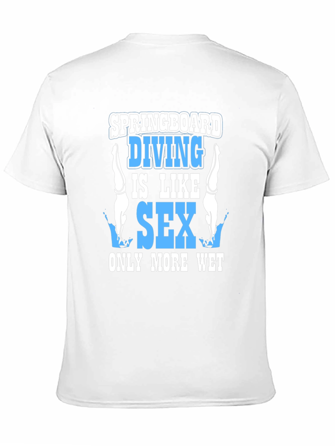 Black Springboard Diving is Like Sex T-Shirt view 11