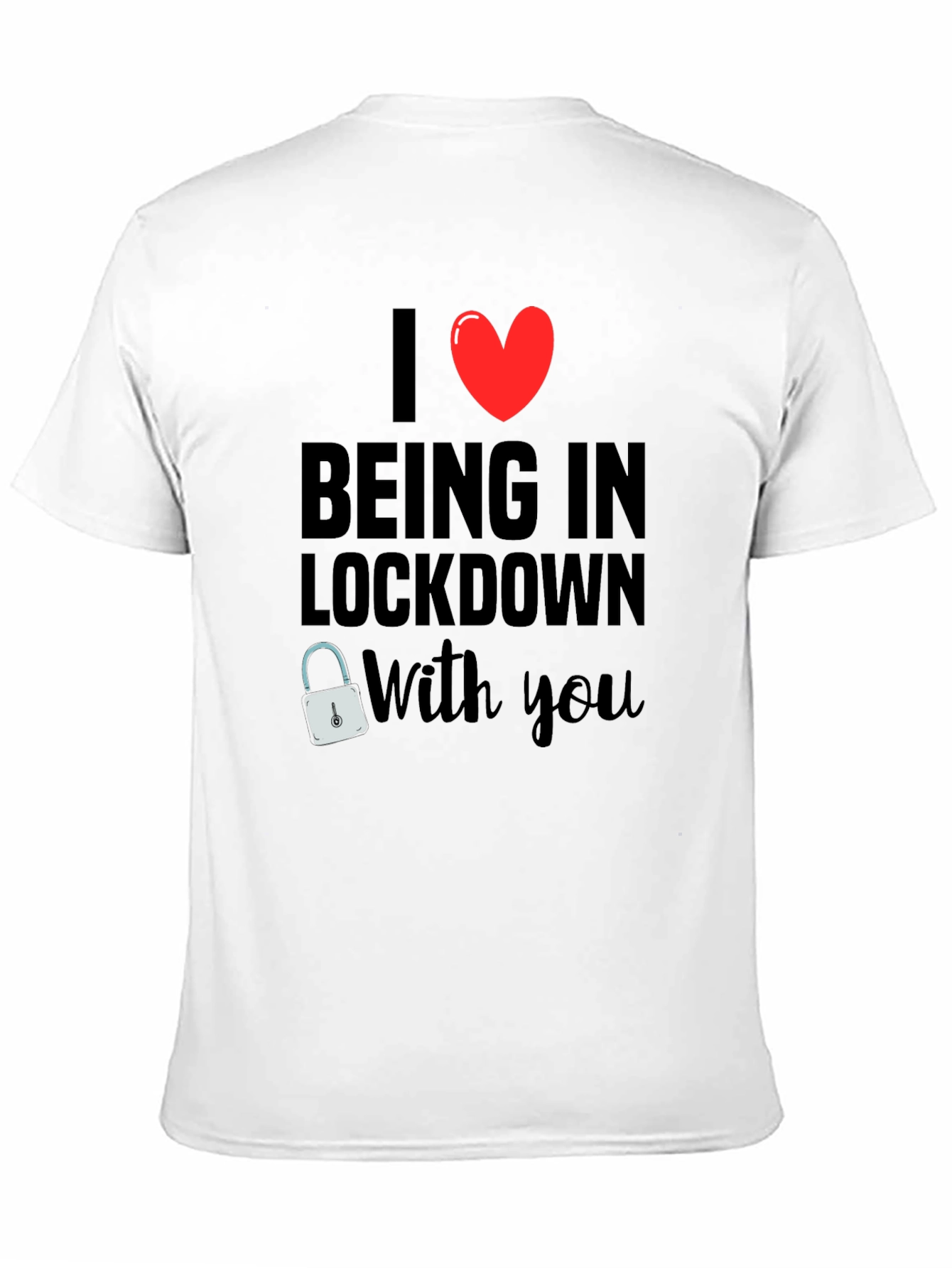 Black I Heart Being in Lockdown With You T-Shirt view 11