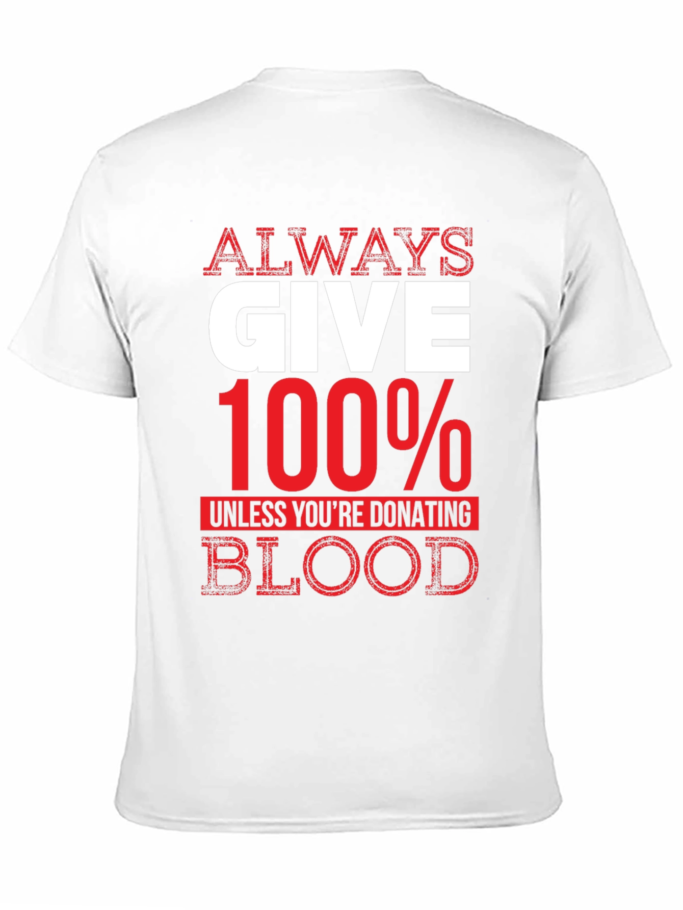 Black Always Give 100% Unless Blood Donation Graphic Tee view 11
