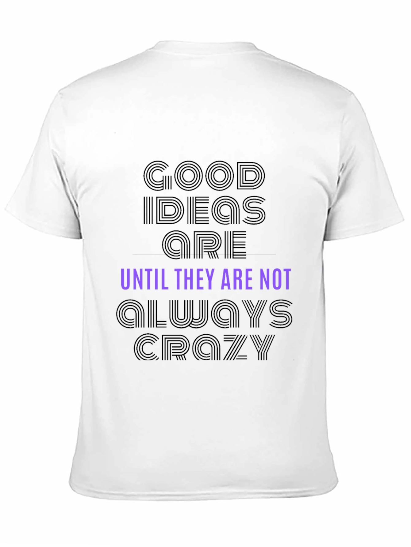 Black Good Ideas Are Until They Are Not Always Crazy T-Shirt view 11
