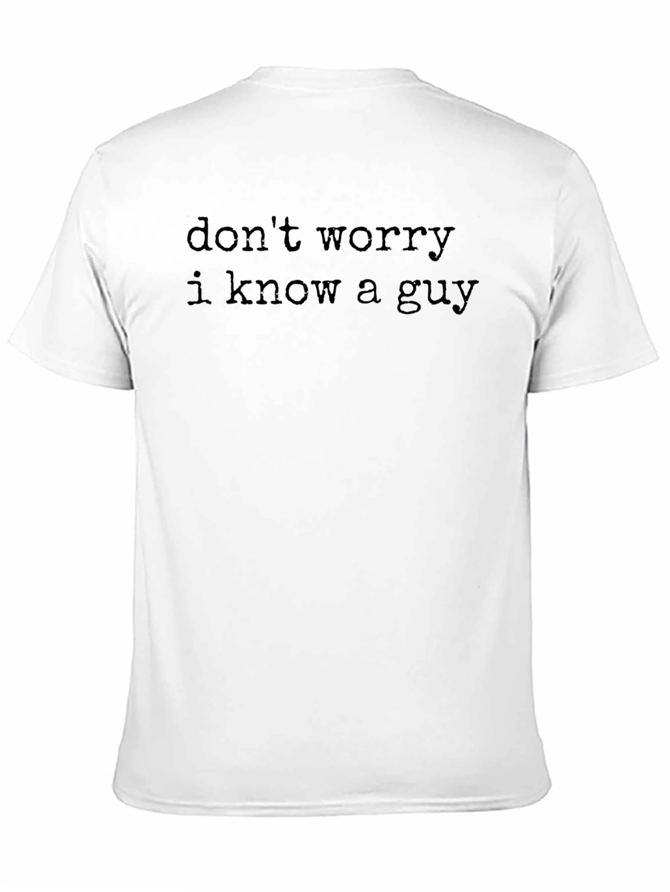 Black Don't Worry, I Know A Guy T-Shirt - Black view 11