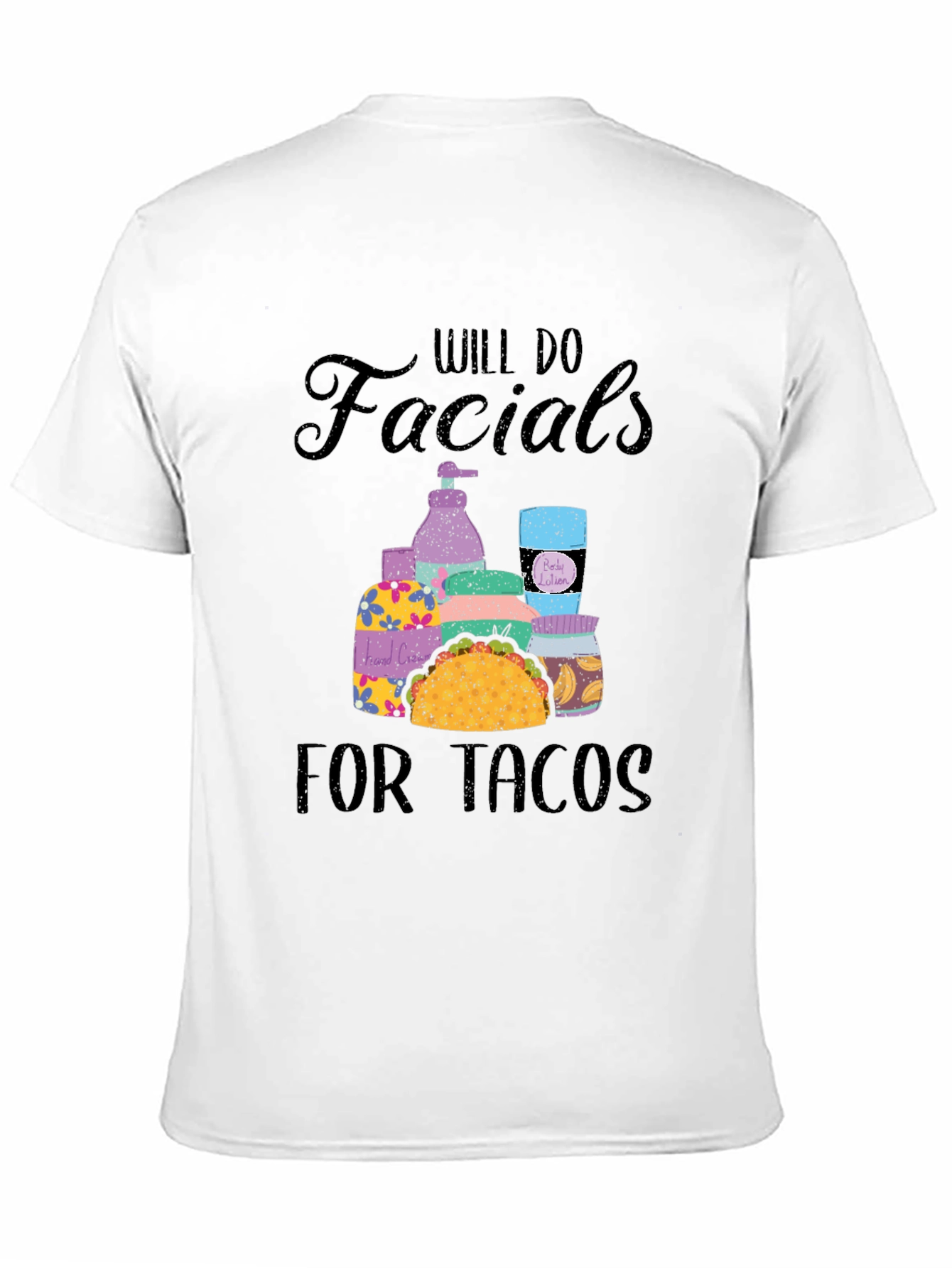 Black Will Do Facials for Tacos T-Shirt view 11