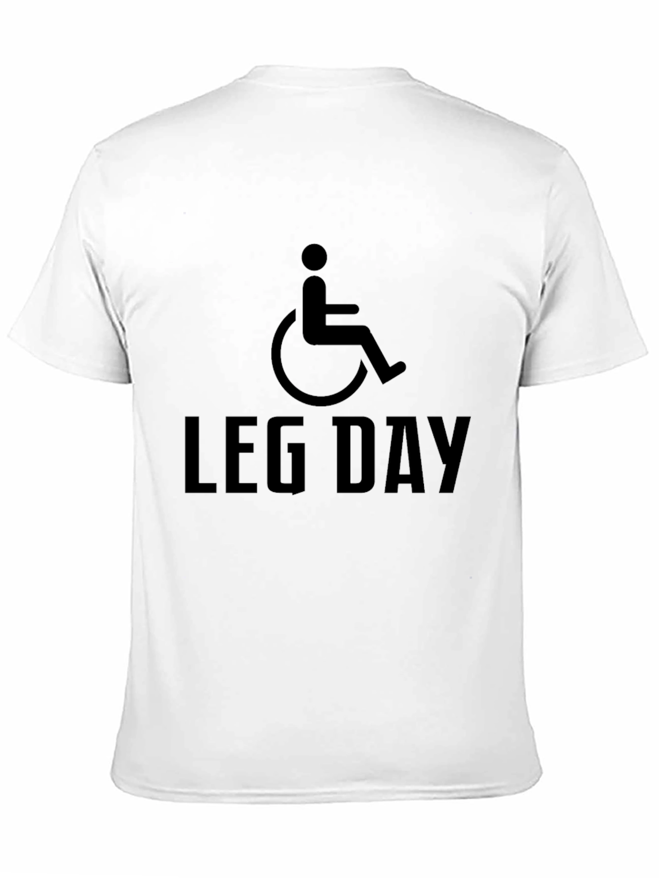 Leg Day T-Shirt: Wheelchair Fitness Humor - 11