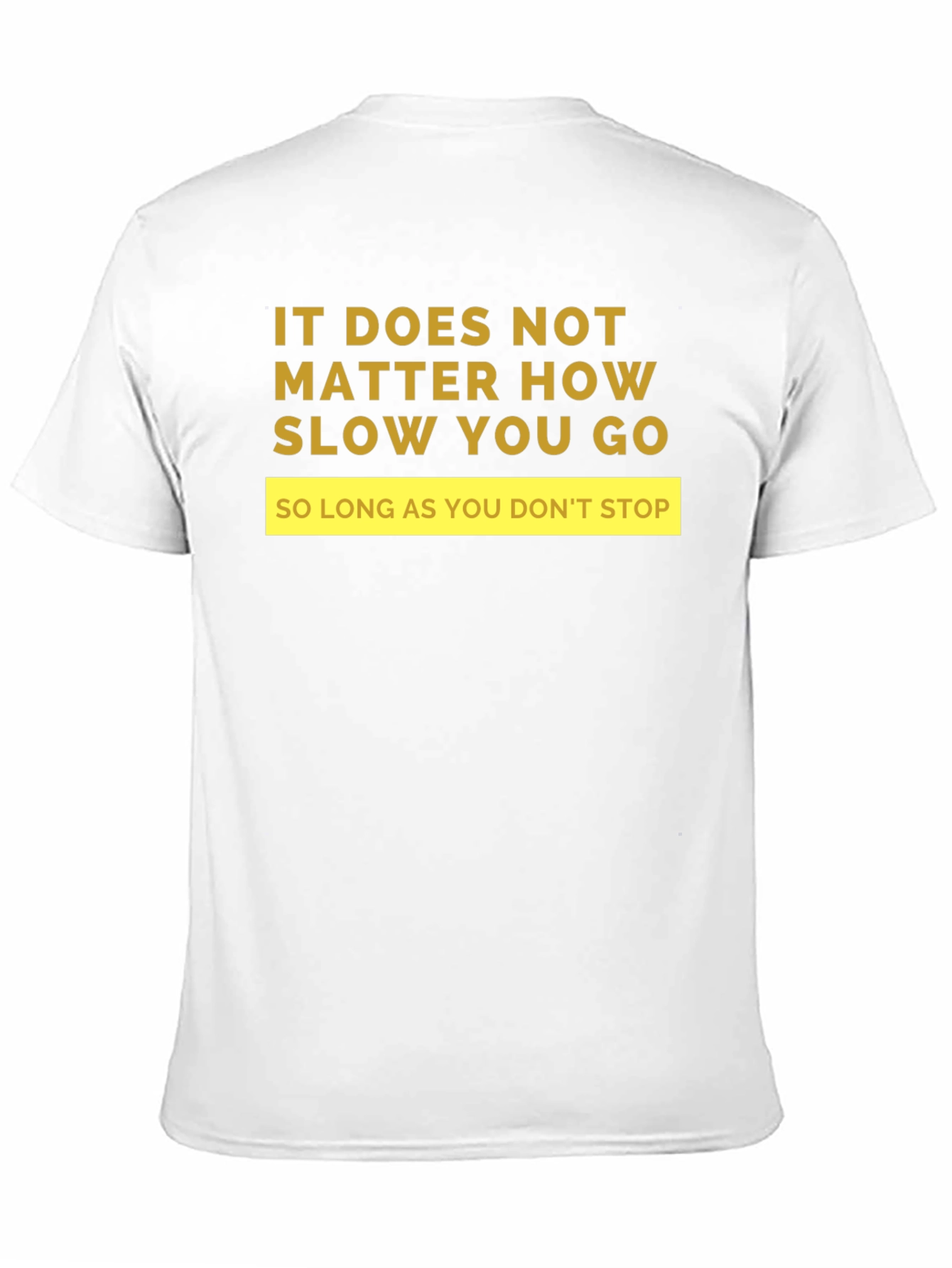Black Motivational T-Shirt: "It Doesn't Matter How Slow..." view 11