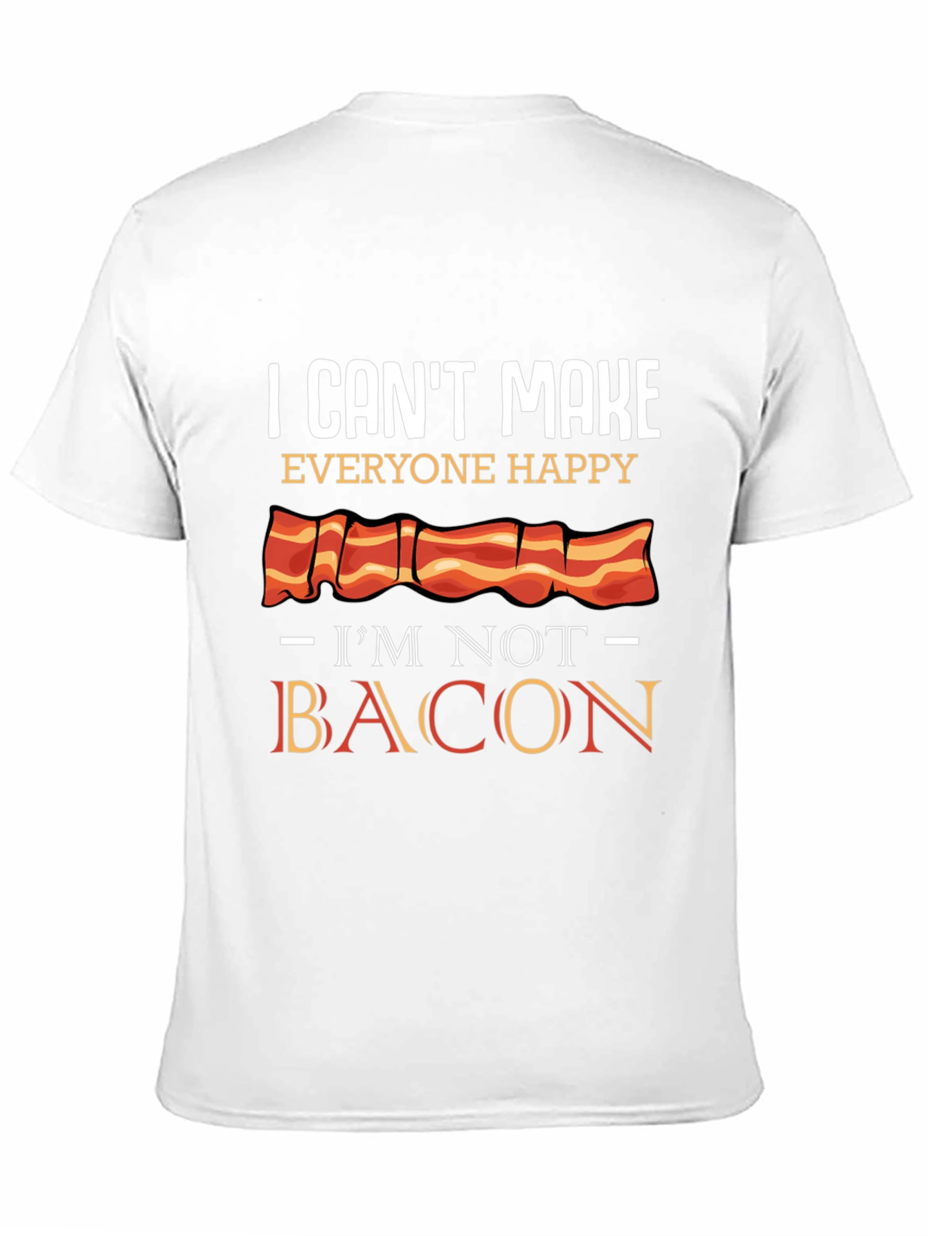 Black I Can't Make Everyone Happy I'm Not Bacon T-Shirt view 11